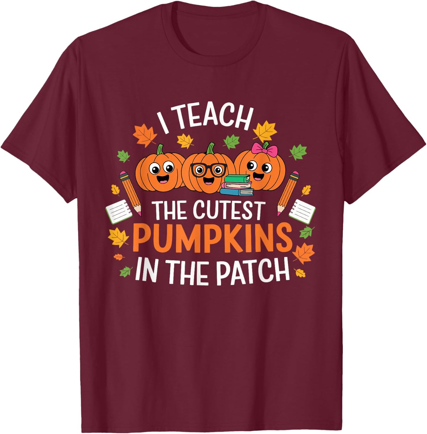 I Teach The Cutest Pumpkins In The Patch Halloween Teacher T-Shirt - T-Shirt | Maroon