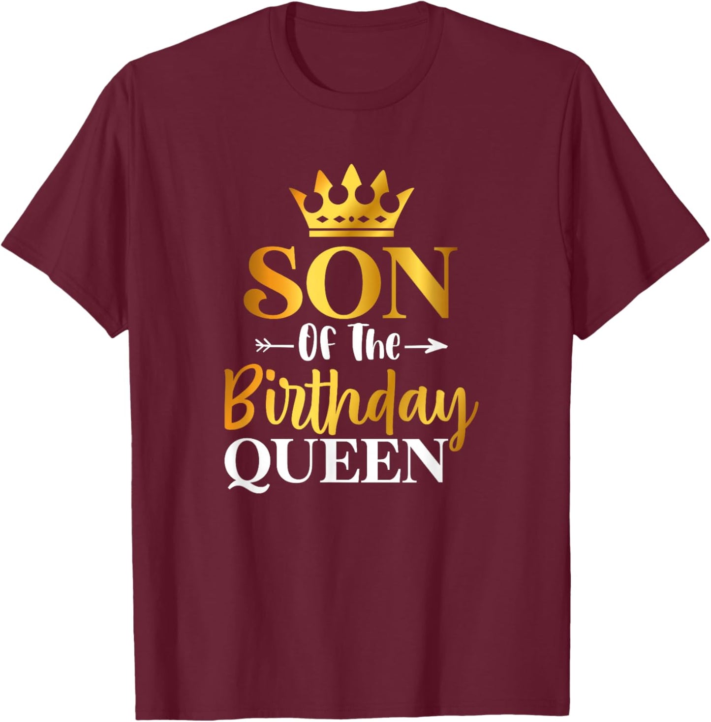 Son Of The Birthday Queen Funny Matching Birthday Party T-Shirt - T-Shirt | Maroon