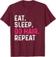 Eat Sleep Do Hair Repeat - Hairdresser Hairstylist Barber T-Shirt - T-Shirt | Maroon