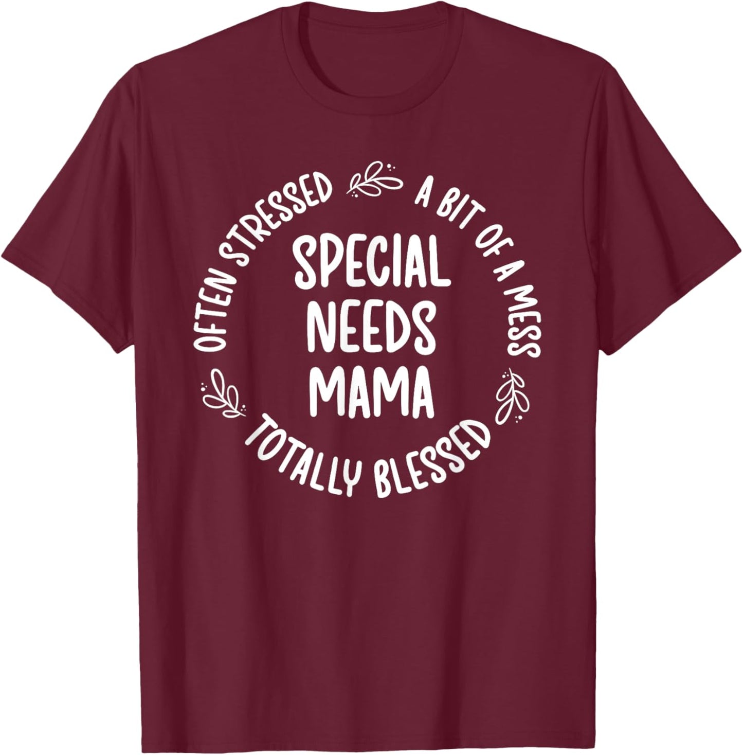 Special Needs Mom Special Needs Mama Special Needs Mother T-Shirt - T-Shirt | Maroon