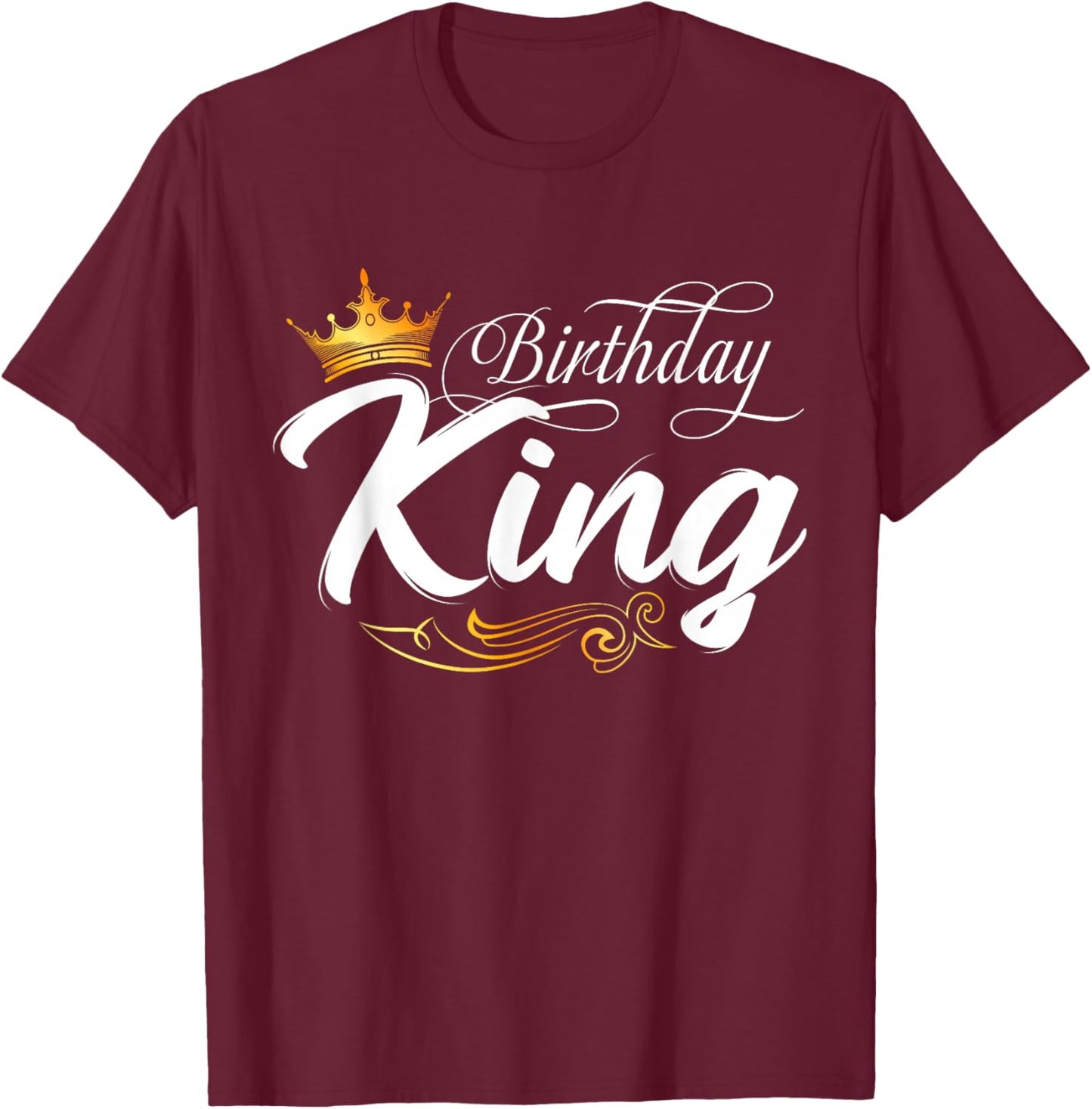 Birthday King, Birthday, Boys Birthday Fathers Day Men T-Shirt - T-Shirt | Maroon