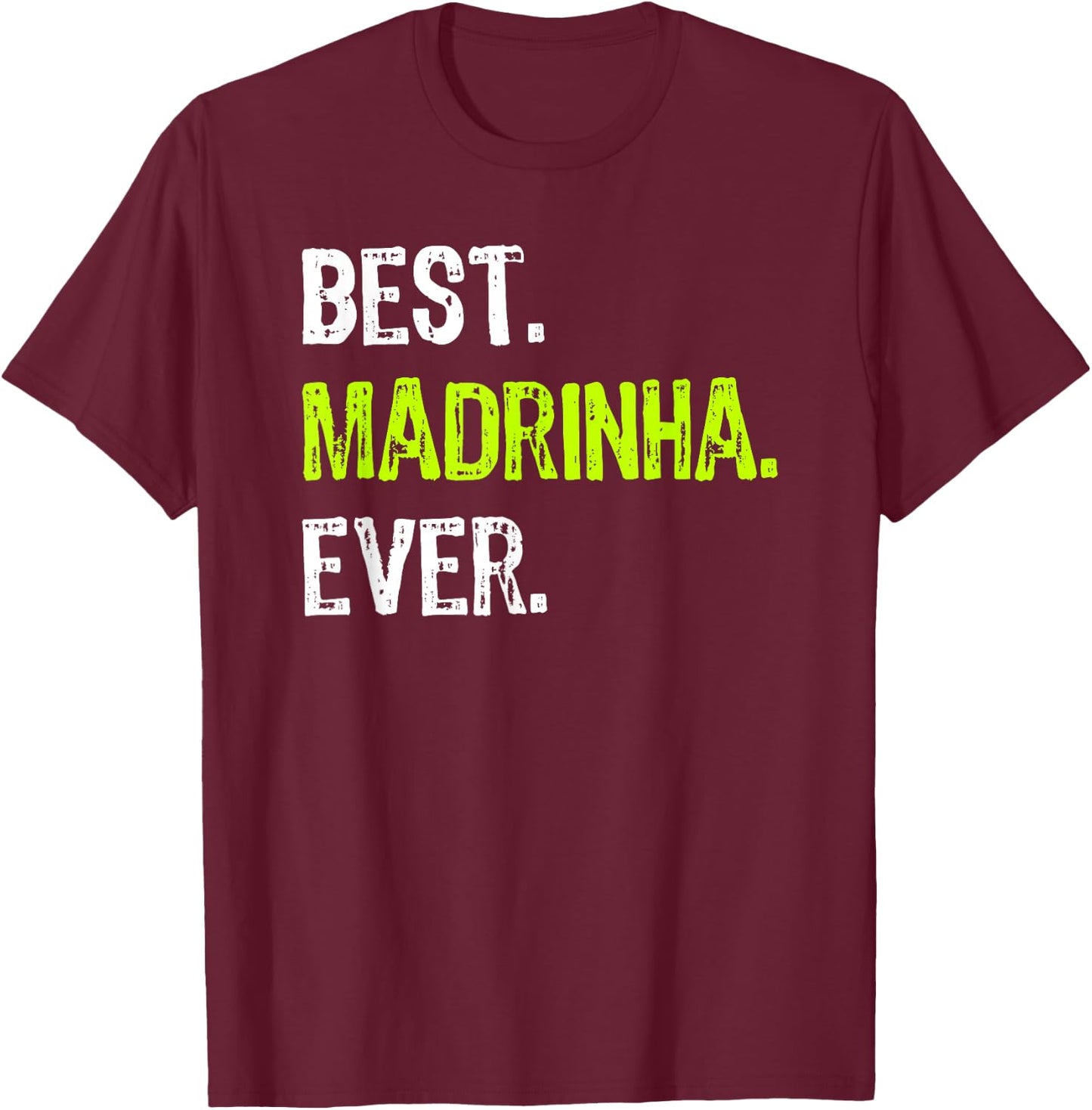 Best Madrinha Ever Grandma Grandmother T-Shirt - T-Shirt | Maroon
