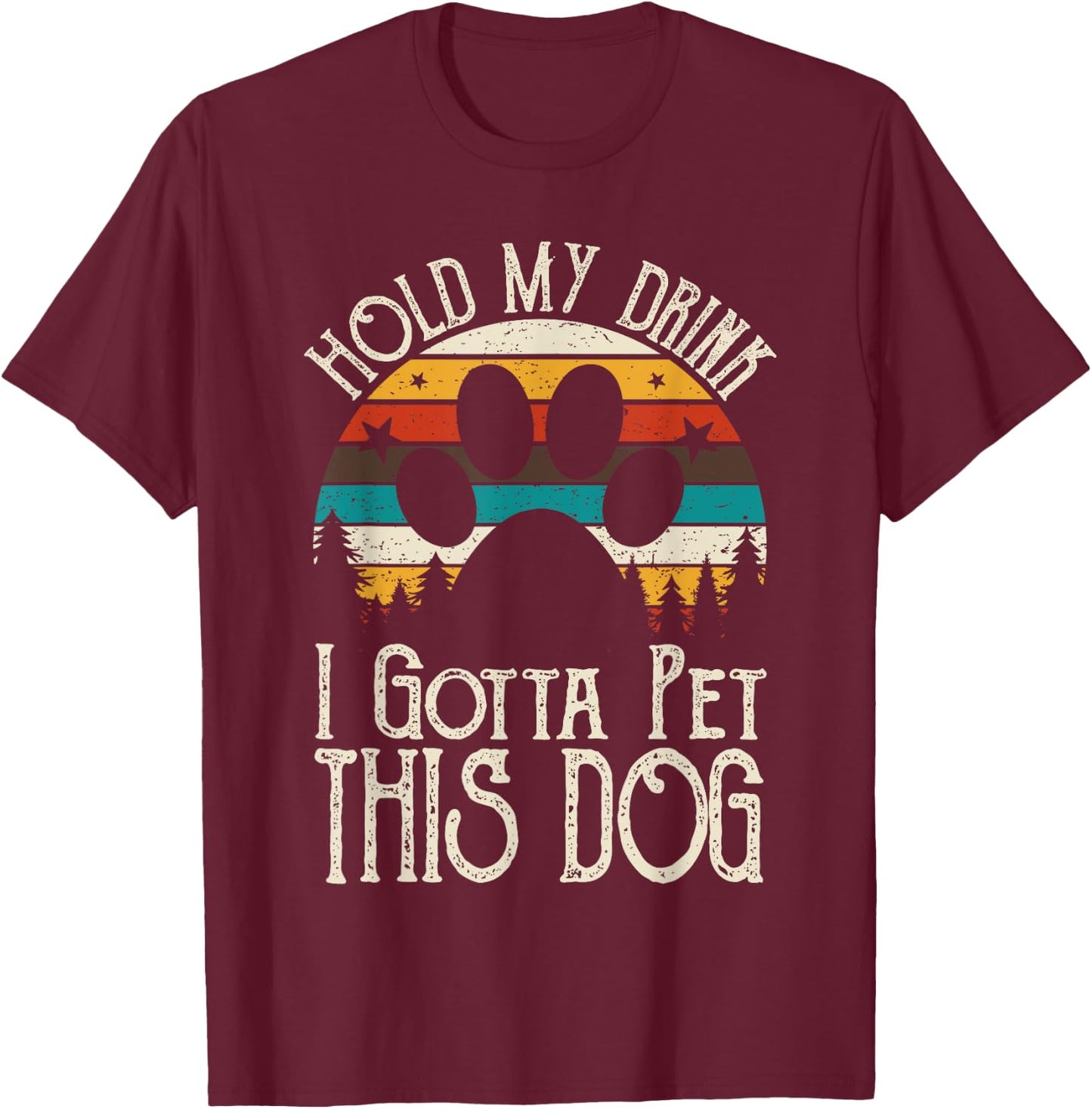Retro Vintage Hold My Drink I Gotta Pet This Dog Women T-Shirt - T-Shirt | Maroon