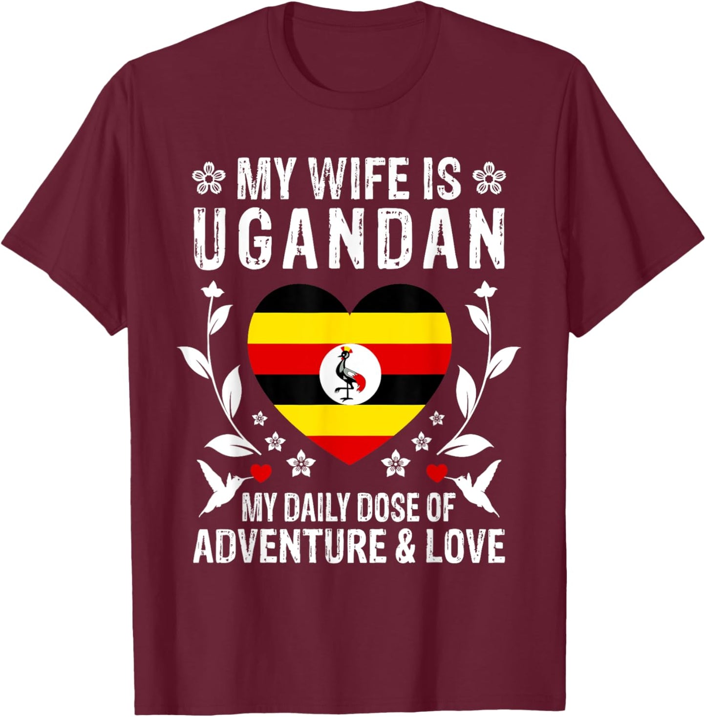 My Wife Is Ugandan Wife Uganda Flag Spouses T-Shirt - T-Shirt | Maroon