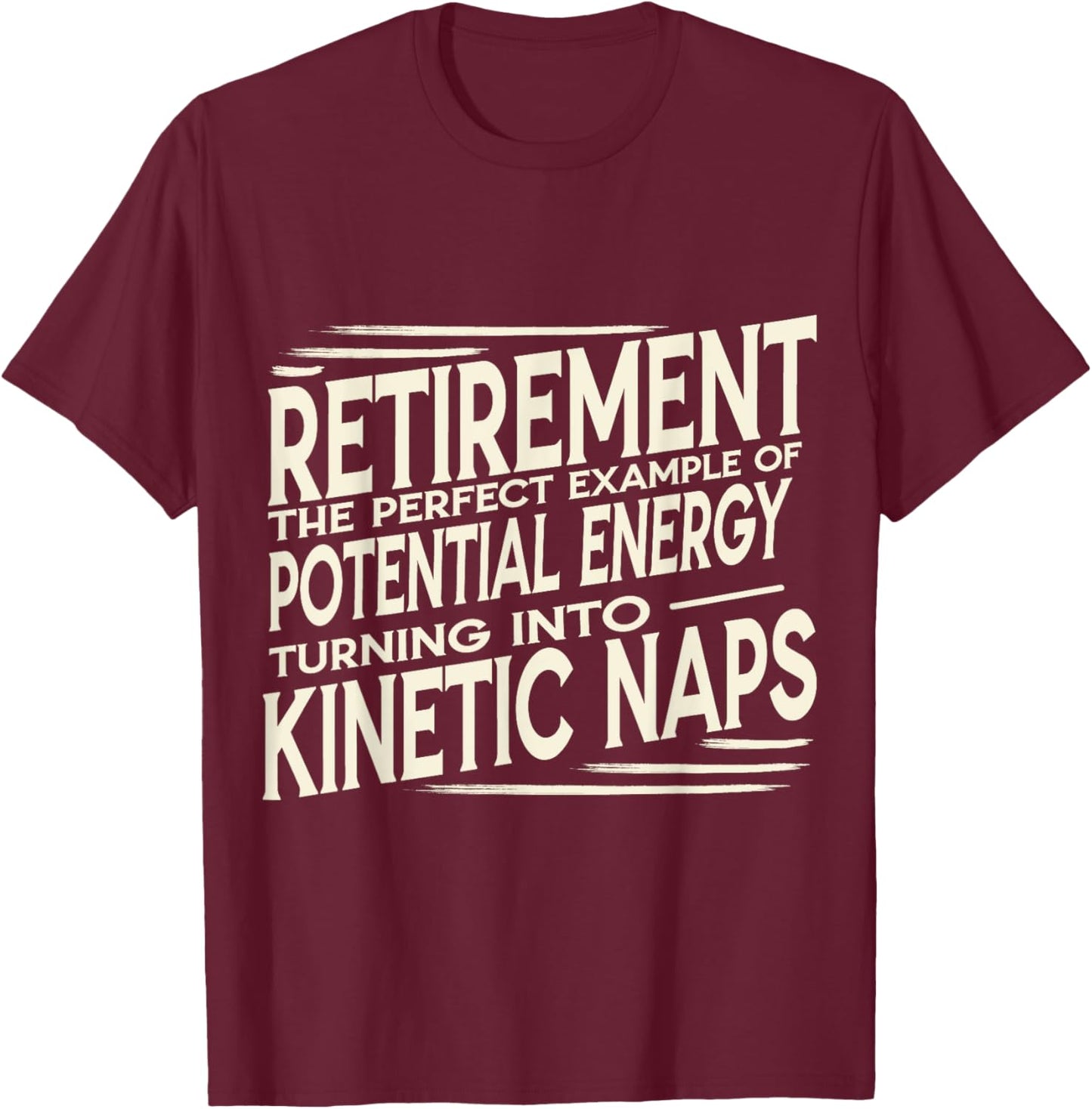 Funny Retired Physics Teacher Kinetic Naps Retirement Humor T-Shirt - T-Shirt | Maroon
