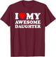 I Love My Daughter I Heart My Awesome Daughter Funny Dad T-Shirt - T-Shirt | Maroon