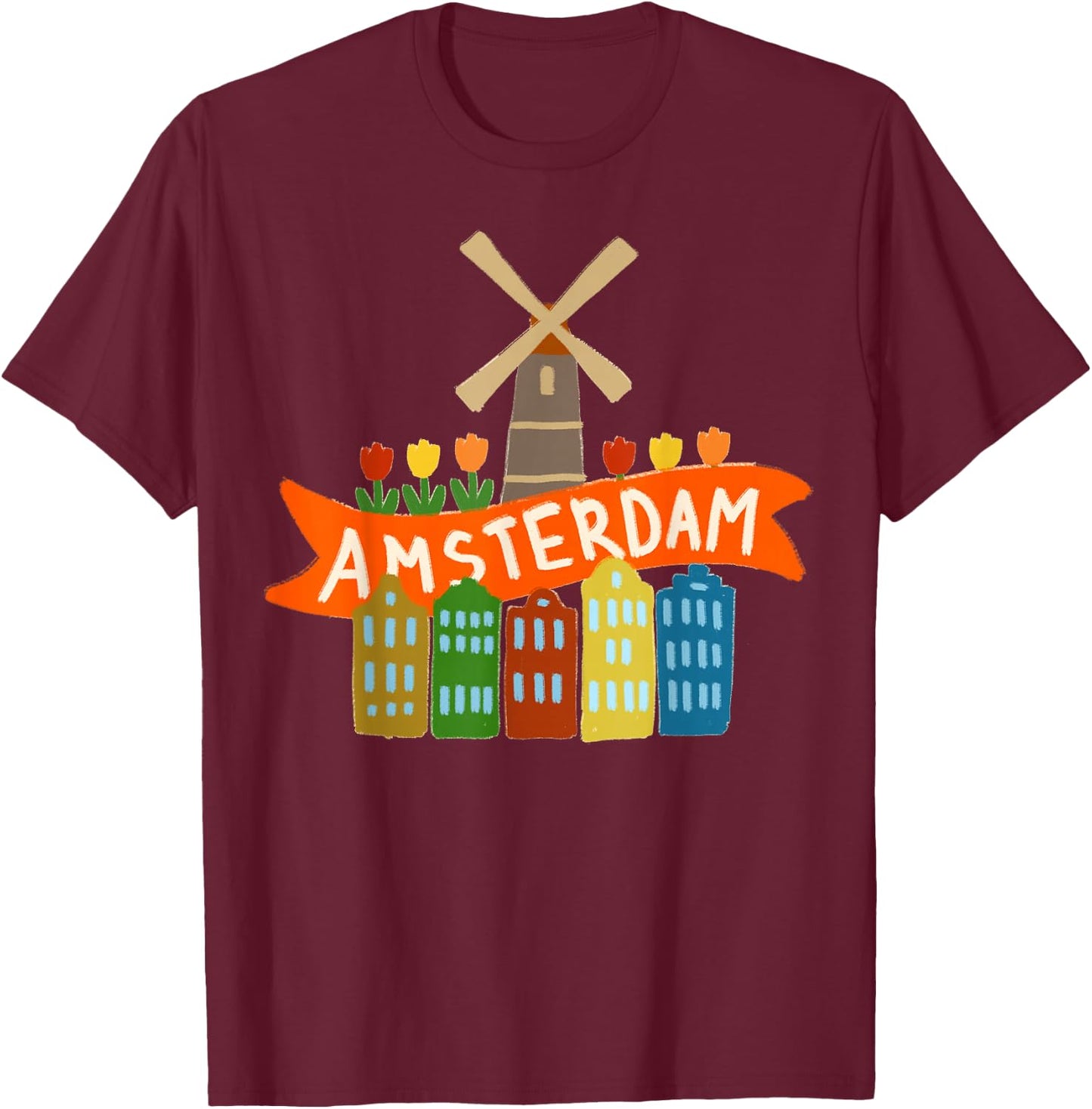 Amsterdam Windmill Tulips Houses Holland Netherlands T-Shirt - T-Shirt | Maroon