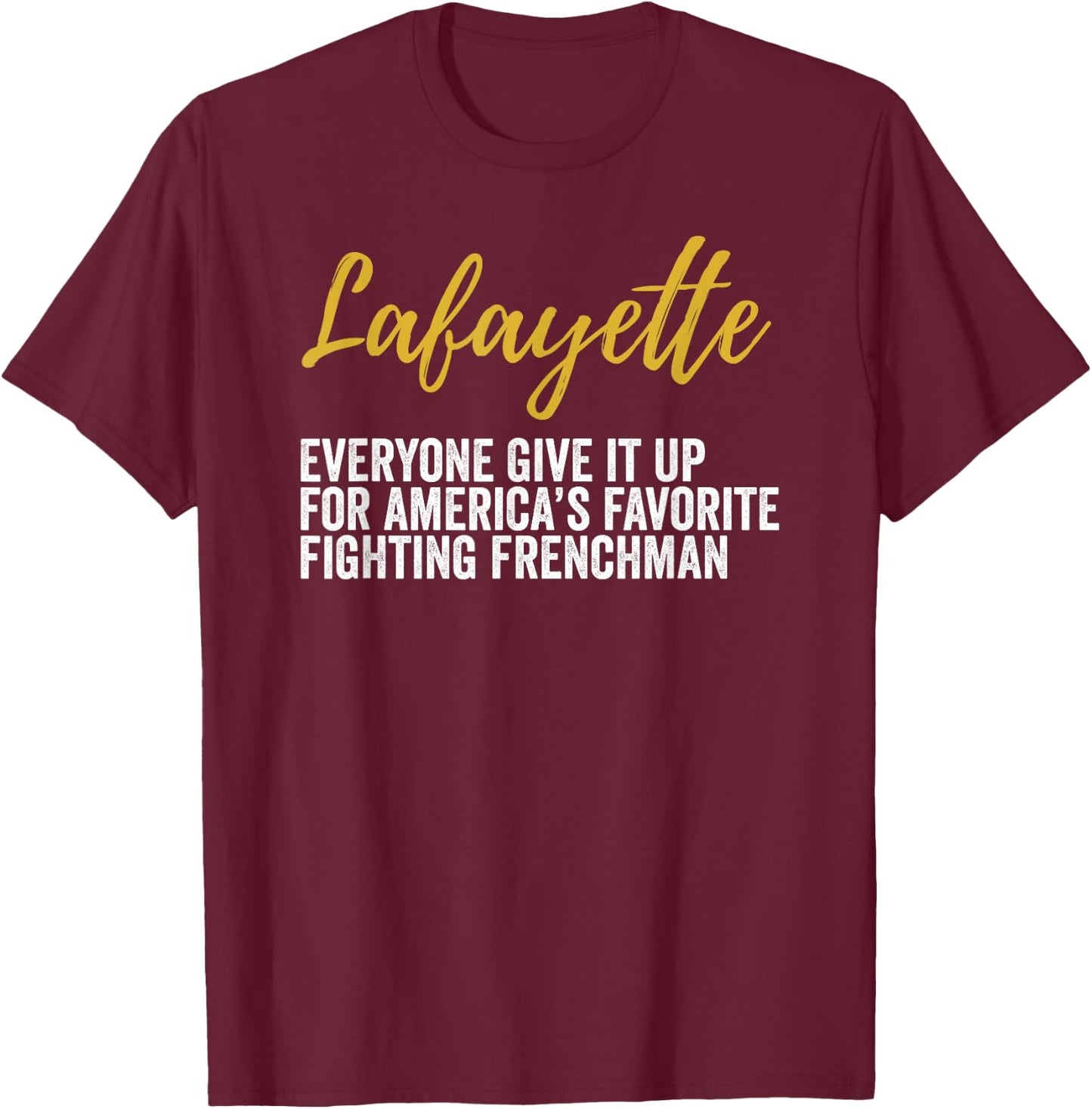 Lafayette Shirt Hamilton America's Favorite Frenchman T-Shirt - T-Shirt | Maroon