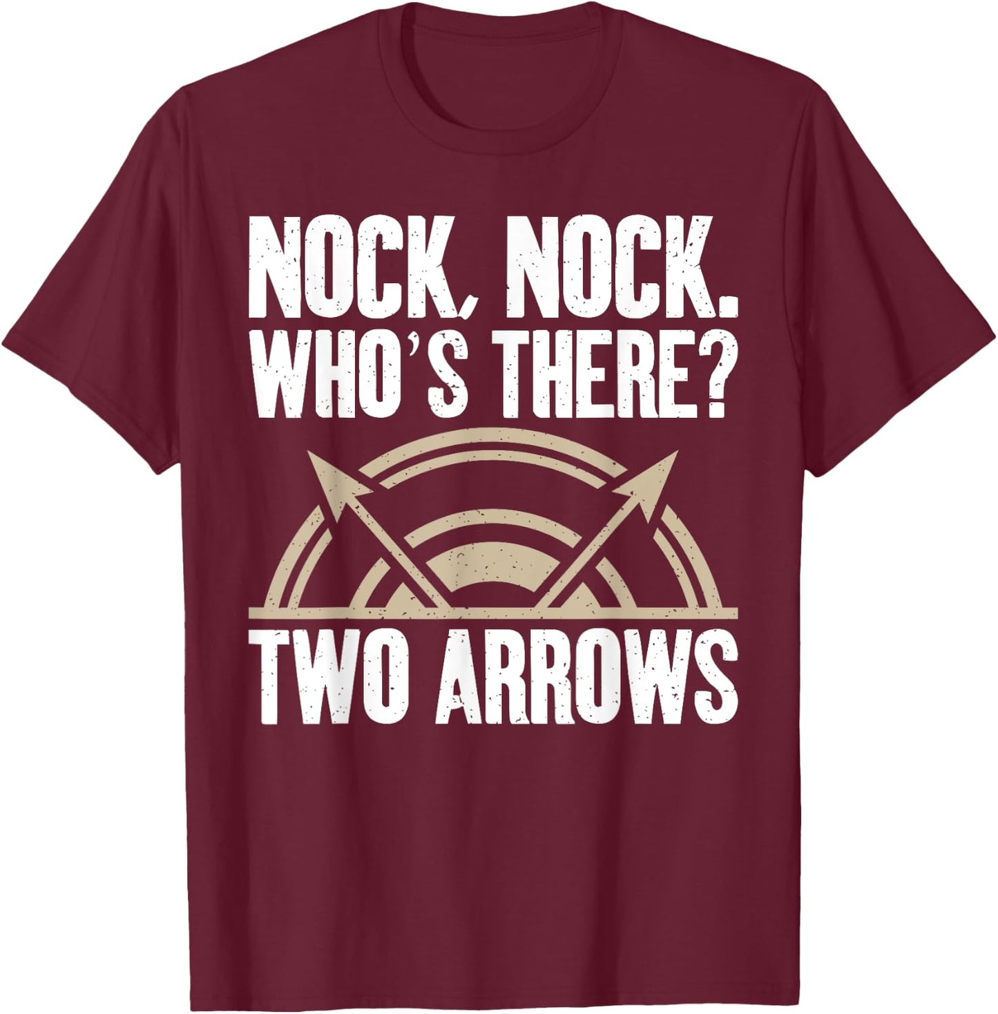 Nock Nock whos there two Arrows funny Bowhunting Archery T-Shirt - T-Shirt | Maroon