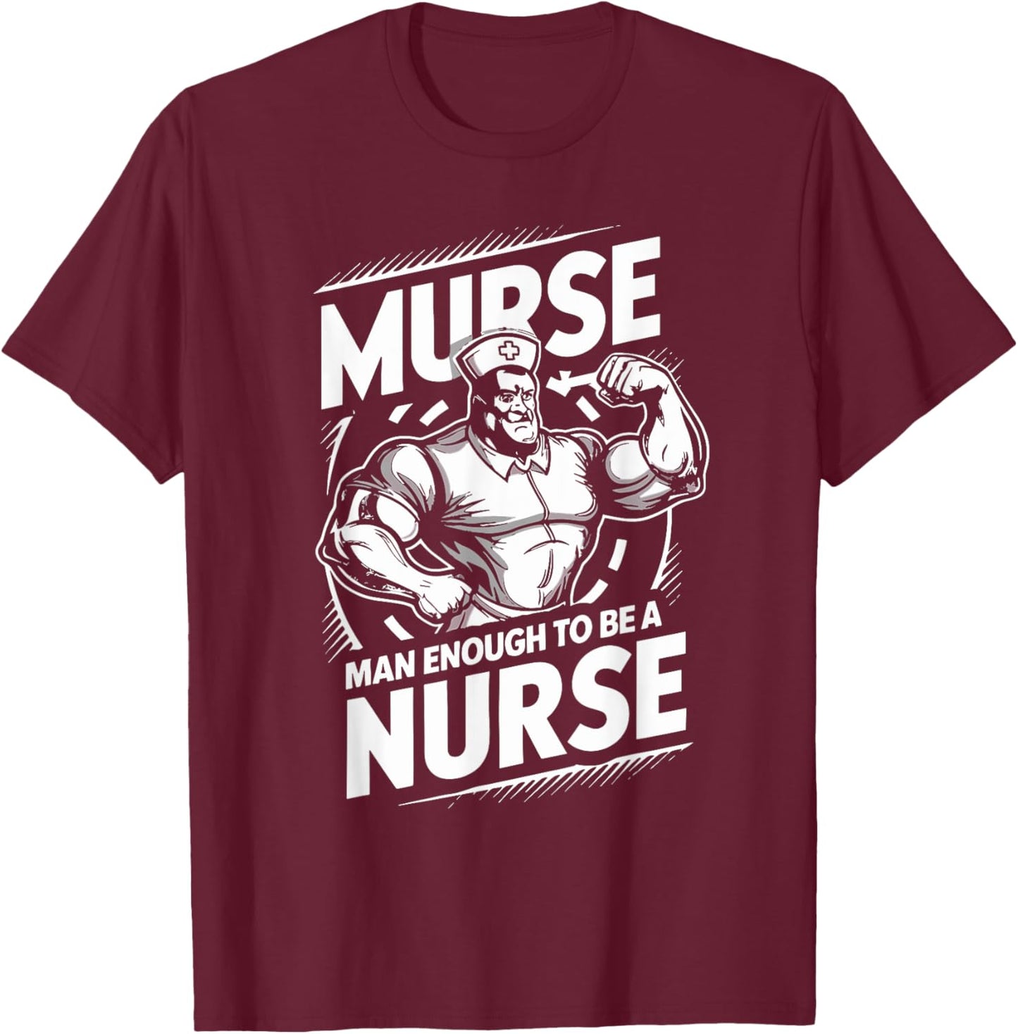 Murse Man Enough To Be A Nurse Funny Male Nurse T-Shirt - T-Shirt | Maroon