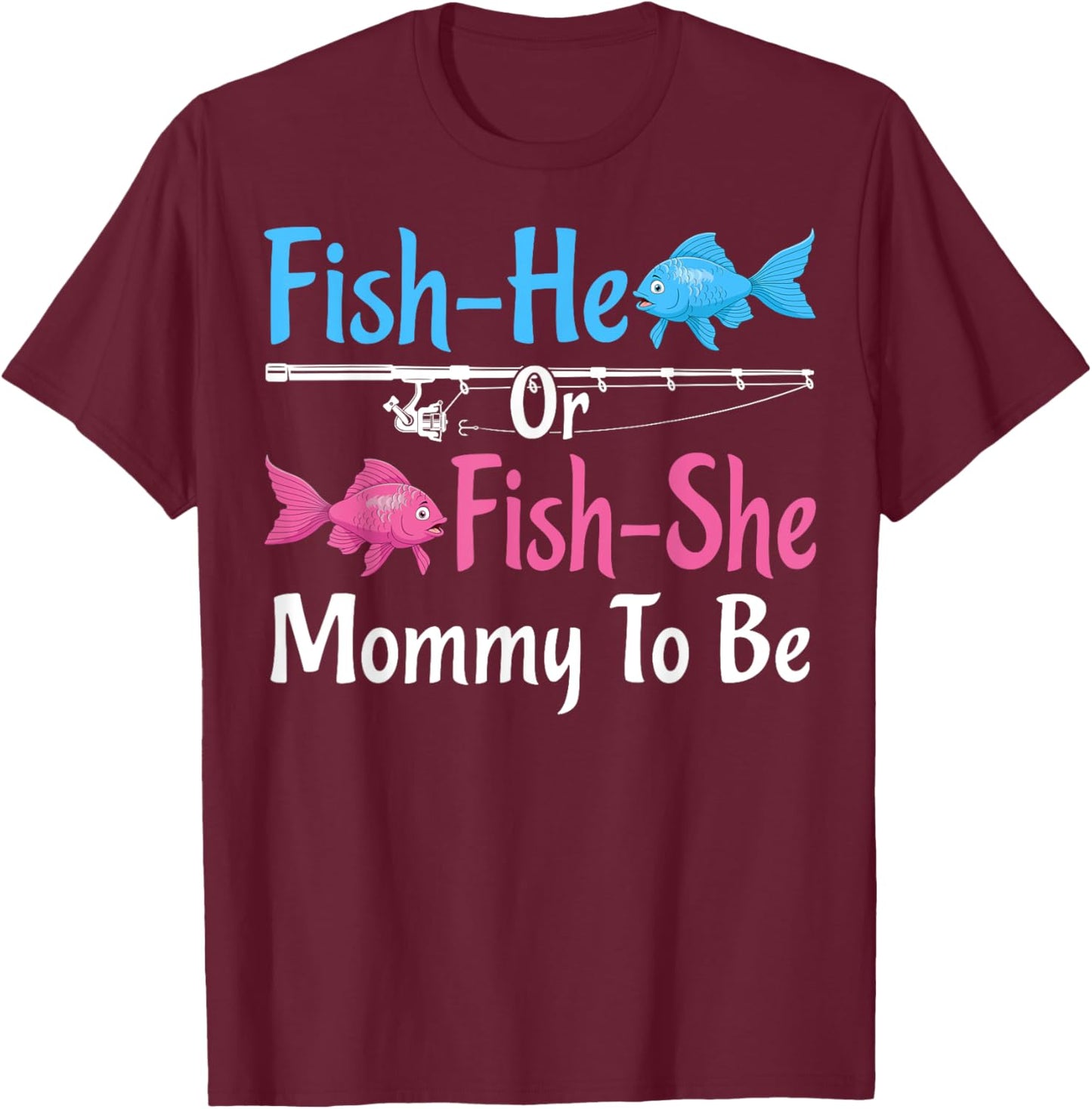 Fish-He Or Fish-She Mommy To Be Gender Reveal Baby Shower T-Shirt - T-Shirt | Maroon