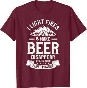 I Light Fires & Make Beer Disappear What's Your Superpower T-Shirt - T-Shirt | Maroon