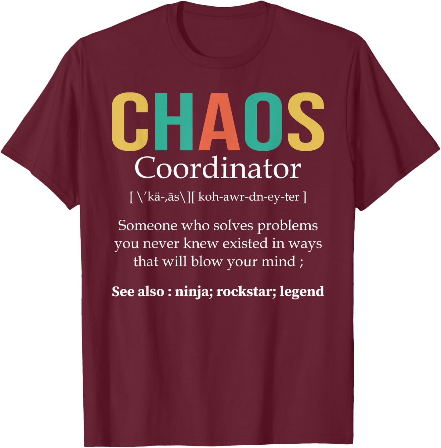 Chaos Coordinator Teacher Coworker Boss Appreciation Funny T-Shirt - T-Shirt | Maroon