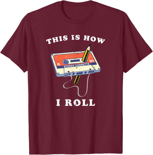 Funny This Is How I Roll Vintage Tape Cassette and pencil T-Shirt - T-Shirt | Maroon