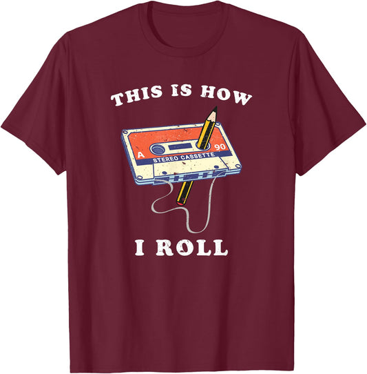 Funny This Is How I Roll Vintage Tape Cassette and pencil T-Shirt - T-Shirt | Maroon