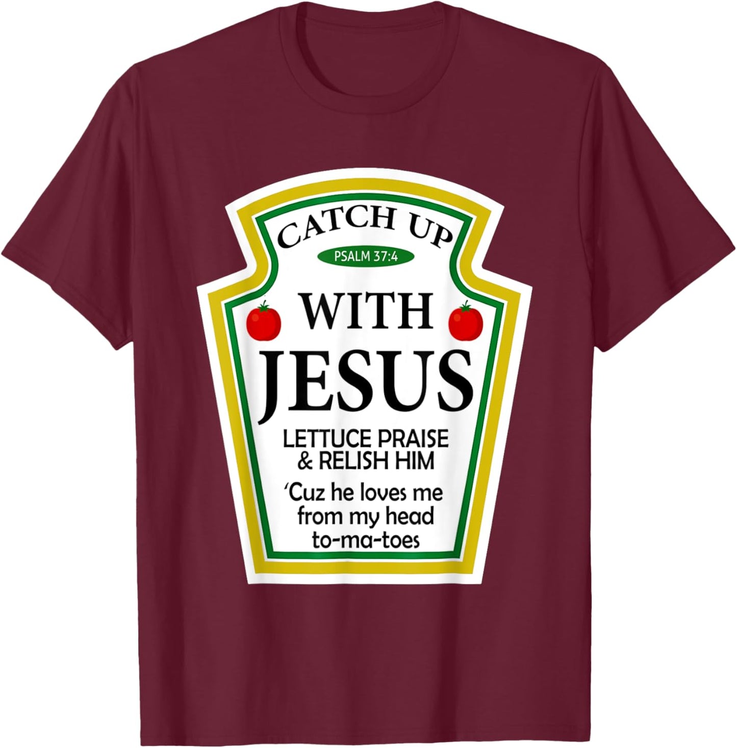 Catch Up With Jesus Ketchup Funny Christian T-Shirt - T-Shirt | Maroon