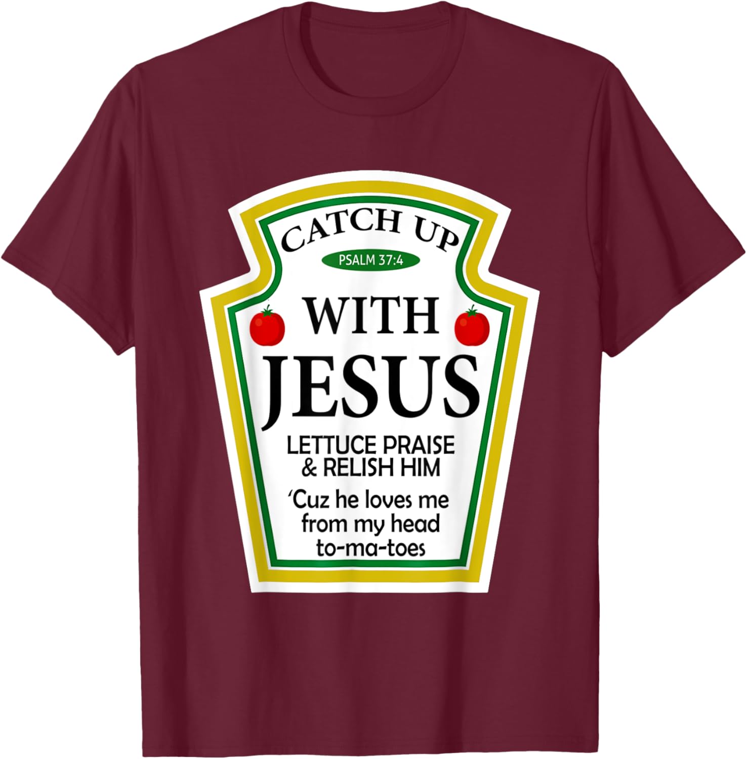 Catch Up With Jesus Ketchup Funny Christian T-Shirt - T-Shirt | Maroon