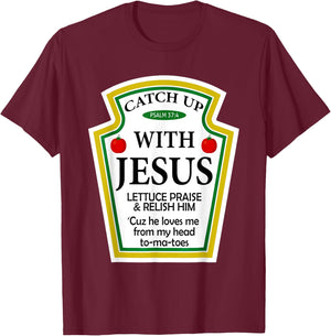 Catch Up With Jesus Ketchup Funny Christian T-Shirt - T-Shirt | Maroon