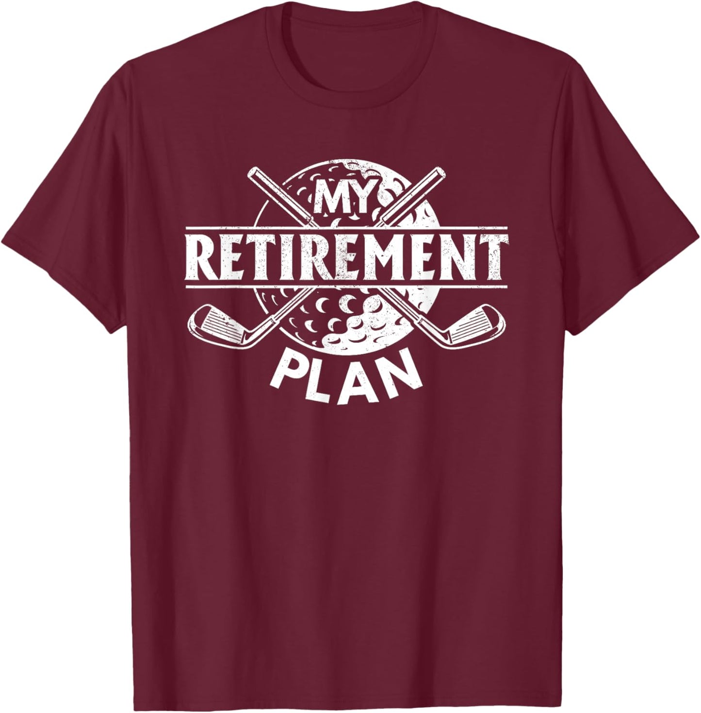 My Retirement Plan Retired Golfer Golfing Retirement Plan T-Shirt - T-Shirt | Maroon