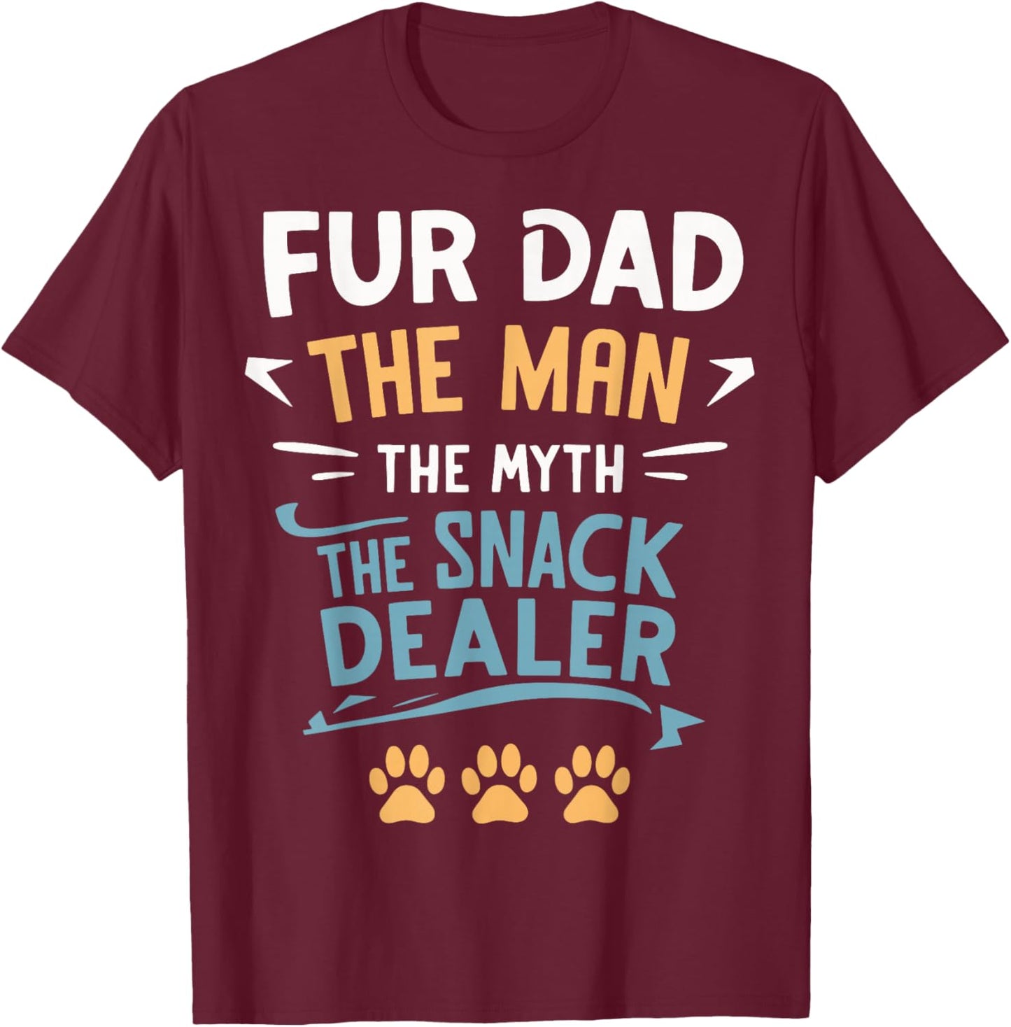 Fur Dad The Man The Myth The Snack Dealer T-Shirt - T-Shirt | Maroon