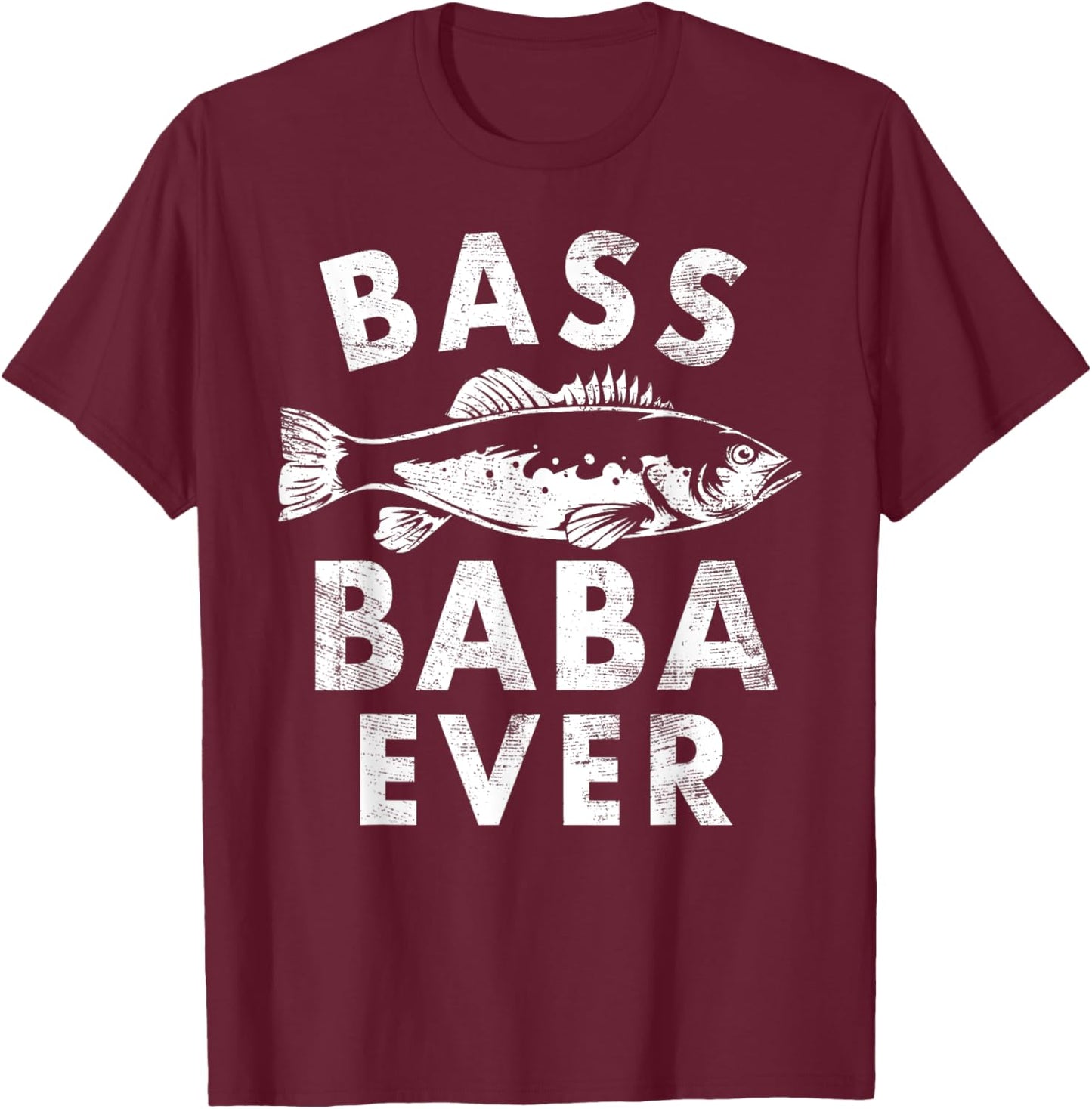 Bass Baba Ever Fishing Gifts Baba Father's Day T-Shirt - T-Shirt | Maroon