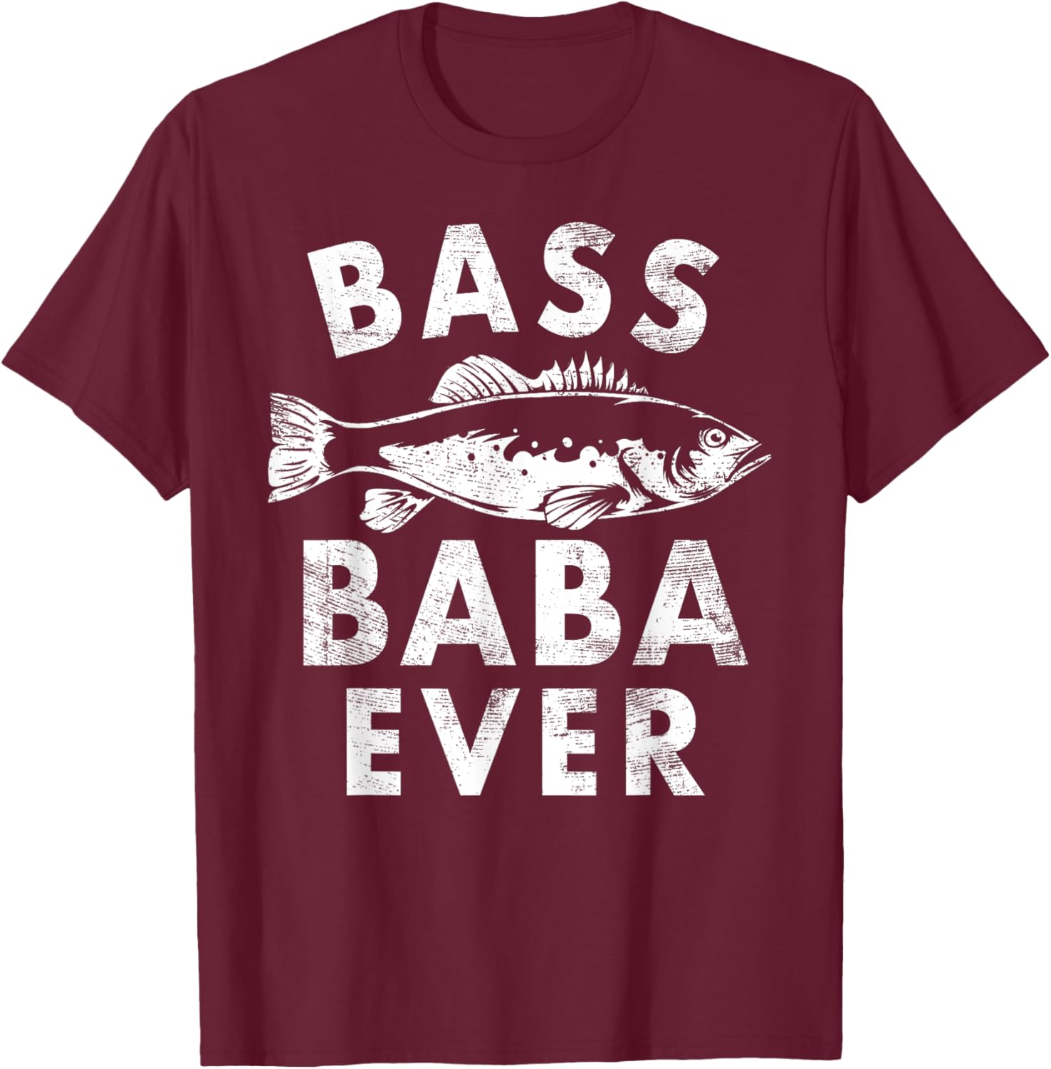 Bass Baba Ever Fishing Gifts Baba Father's Day T-Shirt - T-Shirt | Maroon