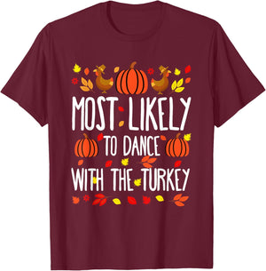 Most Likely To To Dance Turkey Family Matching Thanksgiving T-Shirt - T-Shirt | Maroon