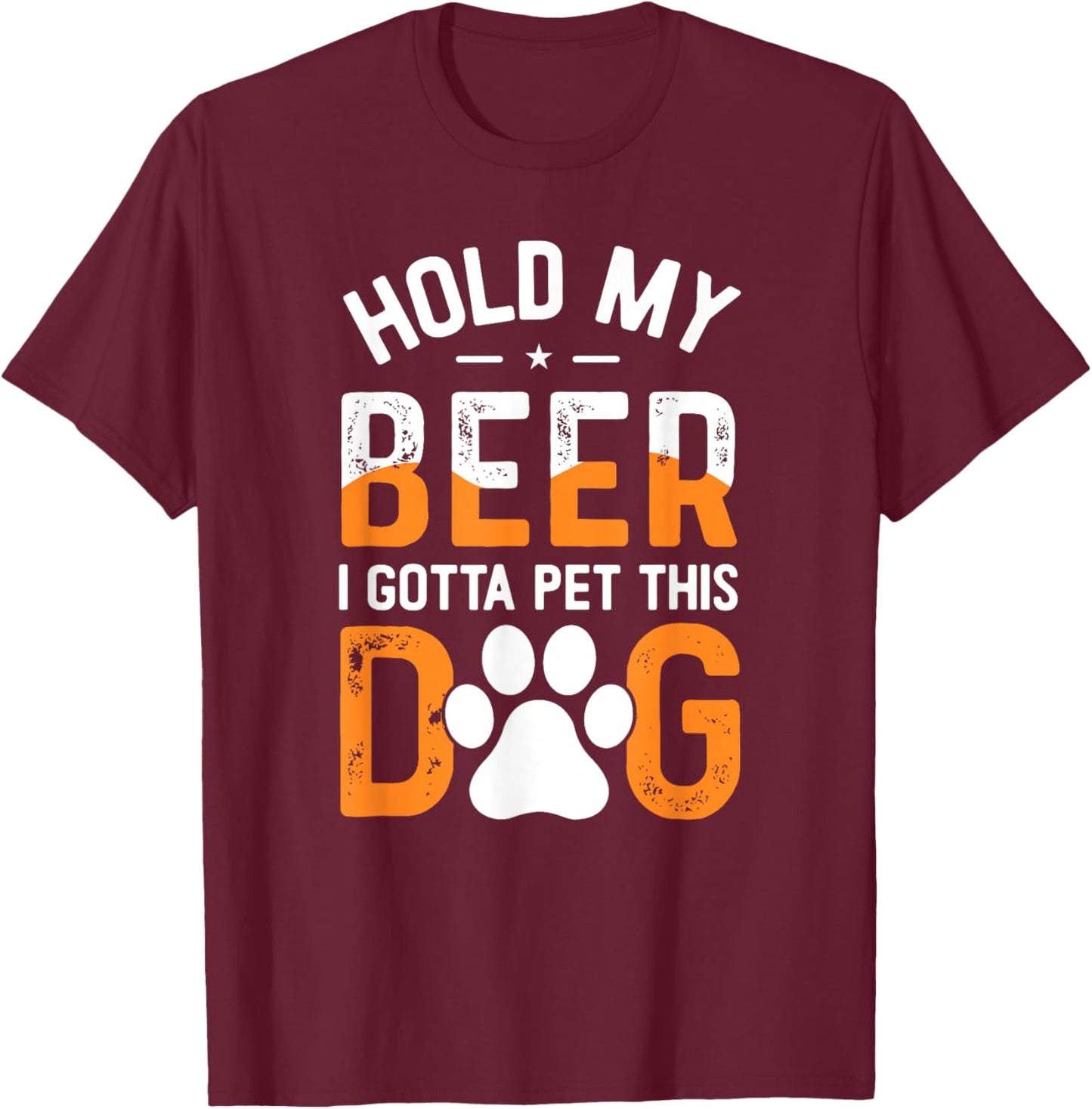 Hold My Beer I Gotta Pet This Dog Funny Product Women T-Shirt - T-Shirt | Maroon