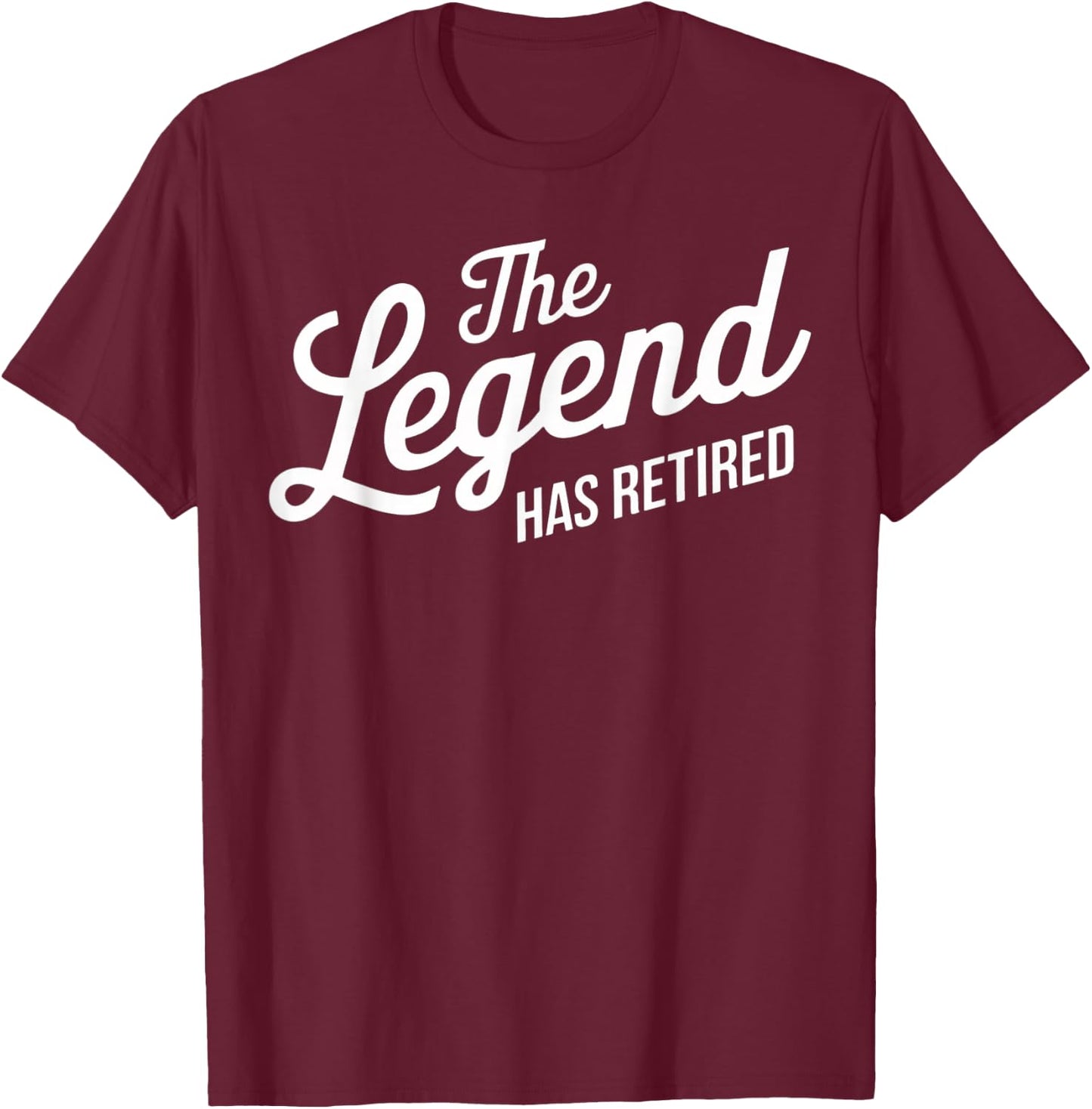 The Legend Has Retired Funny Retirement T-Shirt - T-Shirt | Maroon