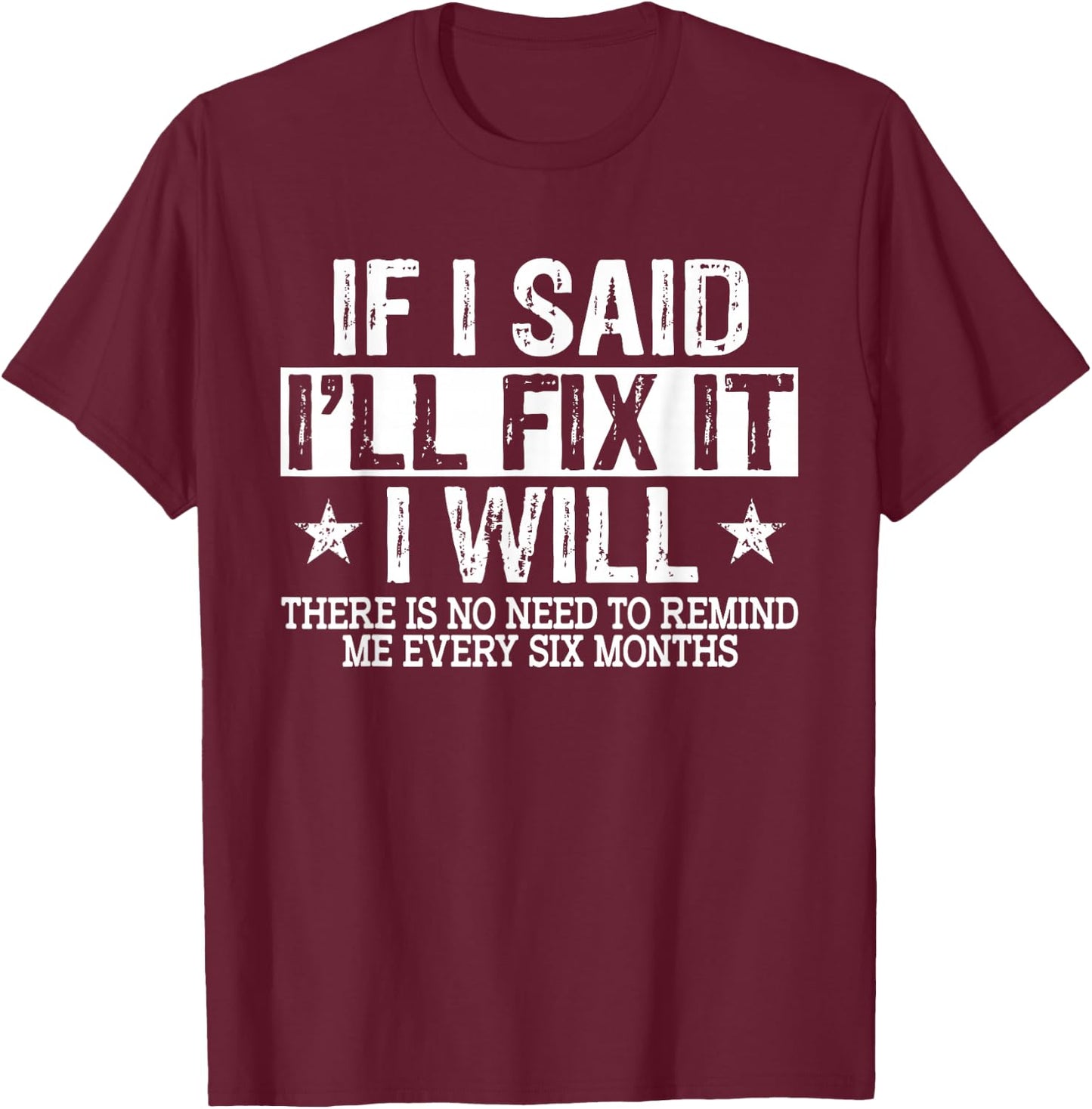 If I Said I'll Fix it I Will Funny Handyman Mechanic T-Shirt - T-Shirt | Maroon