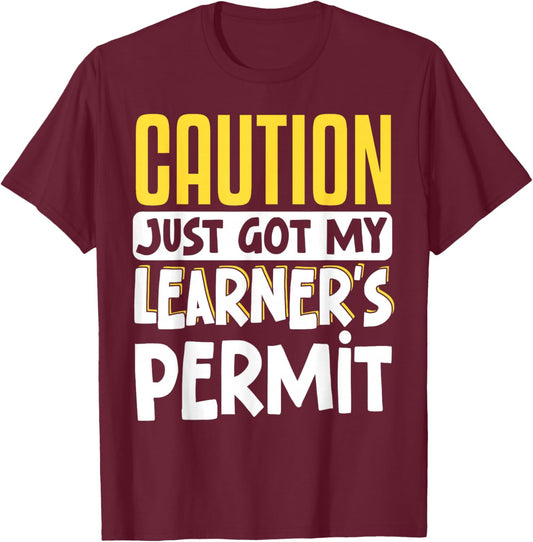 Caution Just Got My Learner's Permit T-Shirt - T-Shirt | Maroon