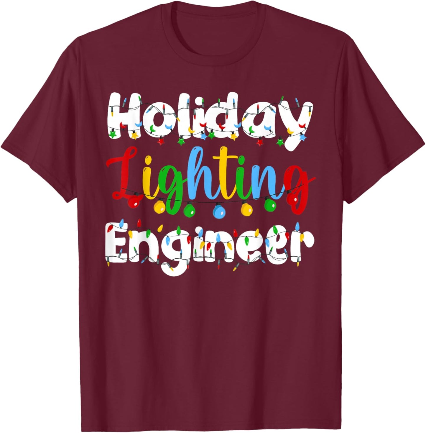 Christmas Light Holiday Lighting Engineer Illumination T-Shirt - T-Shirt | Maroon