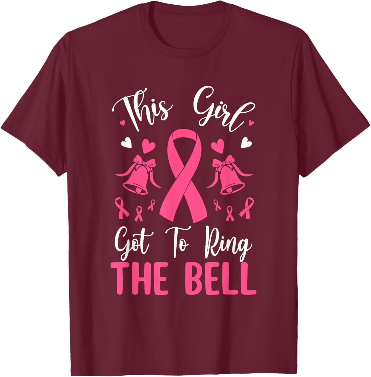 This Girl Got To Ring The Bell Chemo Grad Breast Cancer T-Shirt - T-Shirt | Maroon
