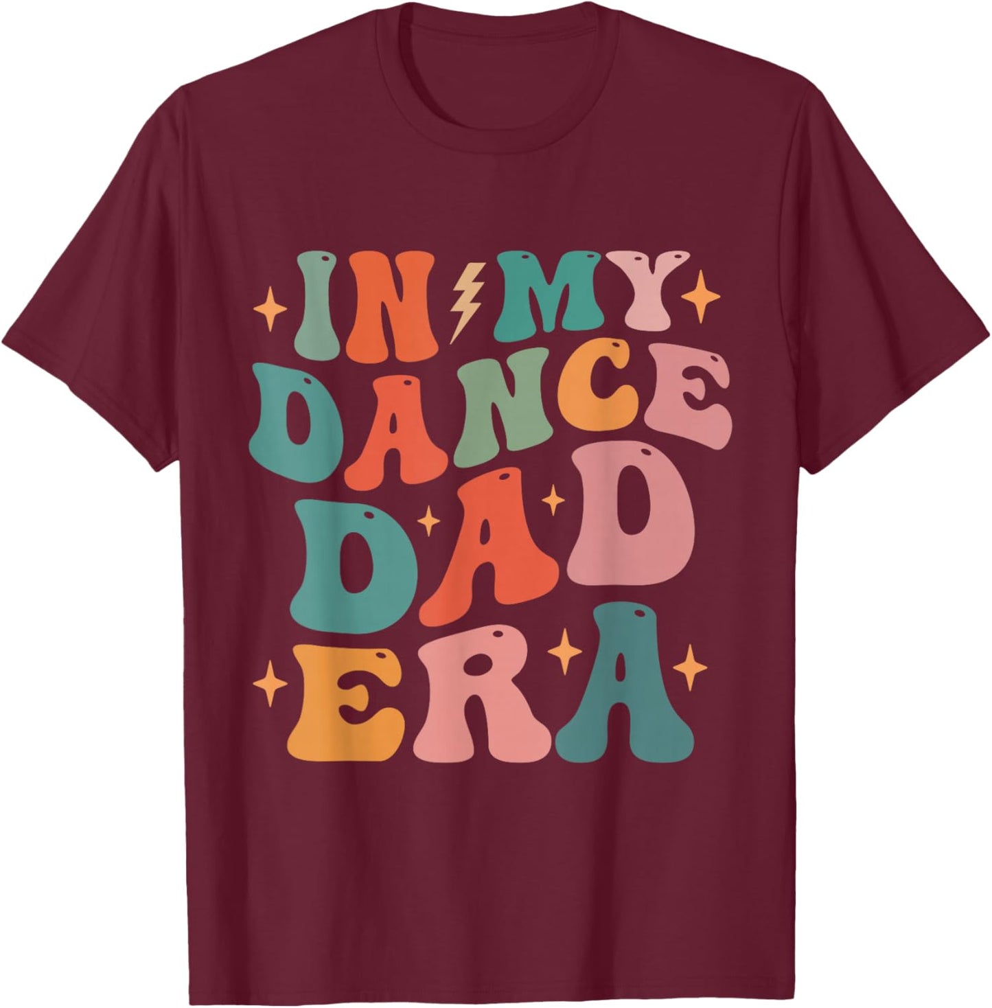 In My Dance Dad Era T-Shirt - T-Shirt | Maroon