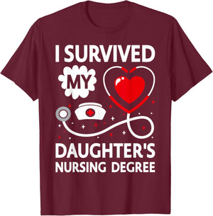 I Survived My Daughter's Nursing Degree T-Shirt - T-Shirt | Maroon