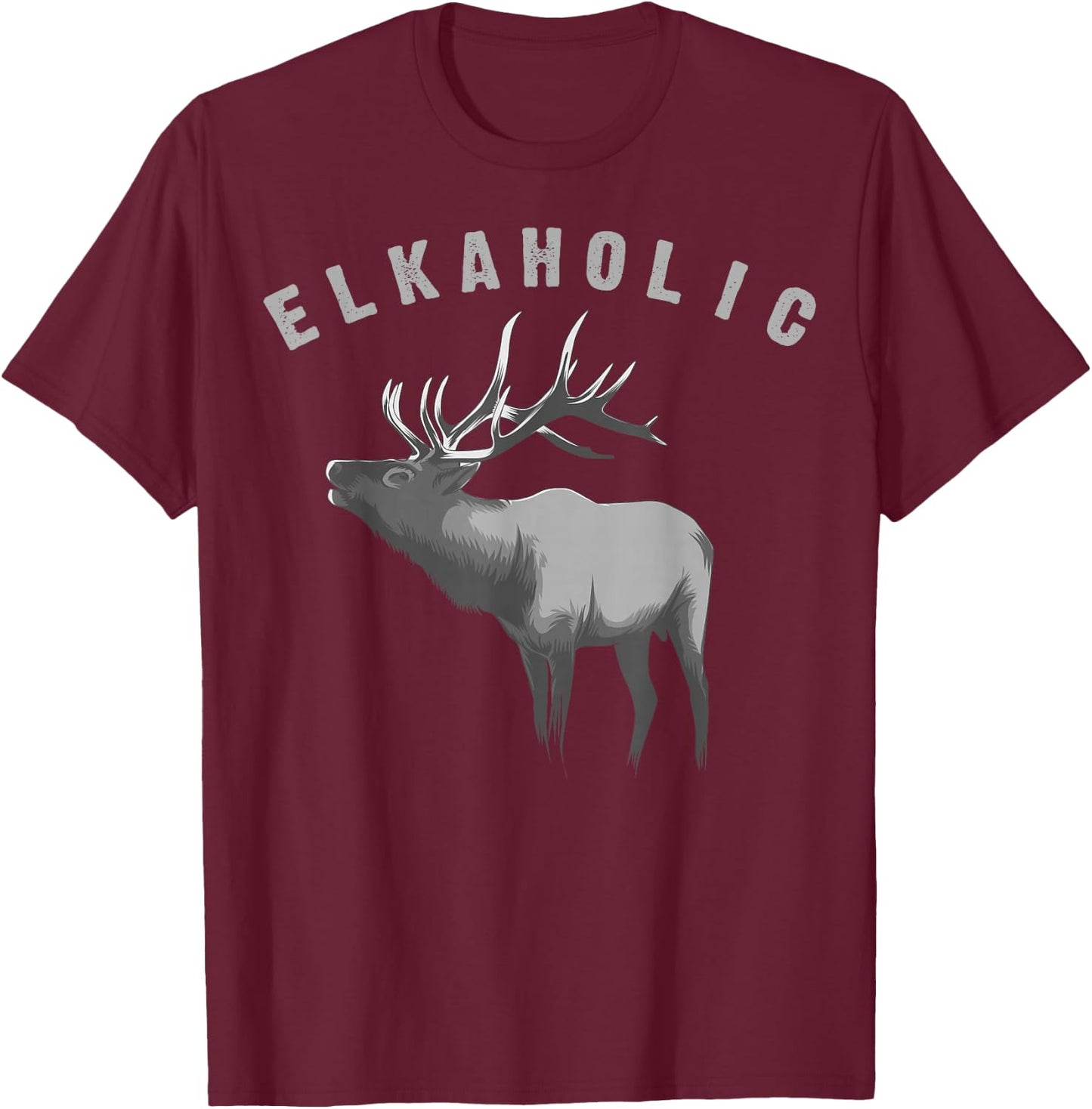 Elkaholic Shirt | Cute Elk Hunting Lovers Funny Gift T-Shirt - T-Shirt | Maroon