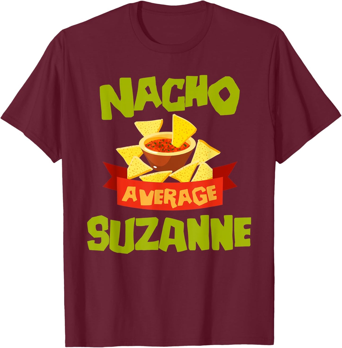 NACHO AVERAGE SUZANNE Funny Birthday Personalized Name Gift T-Shirt - T-Shirt | Maroon