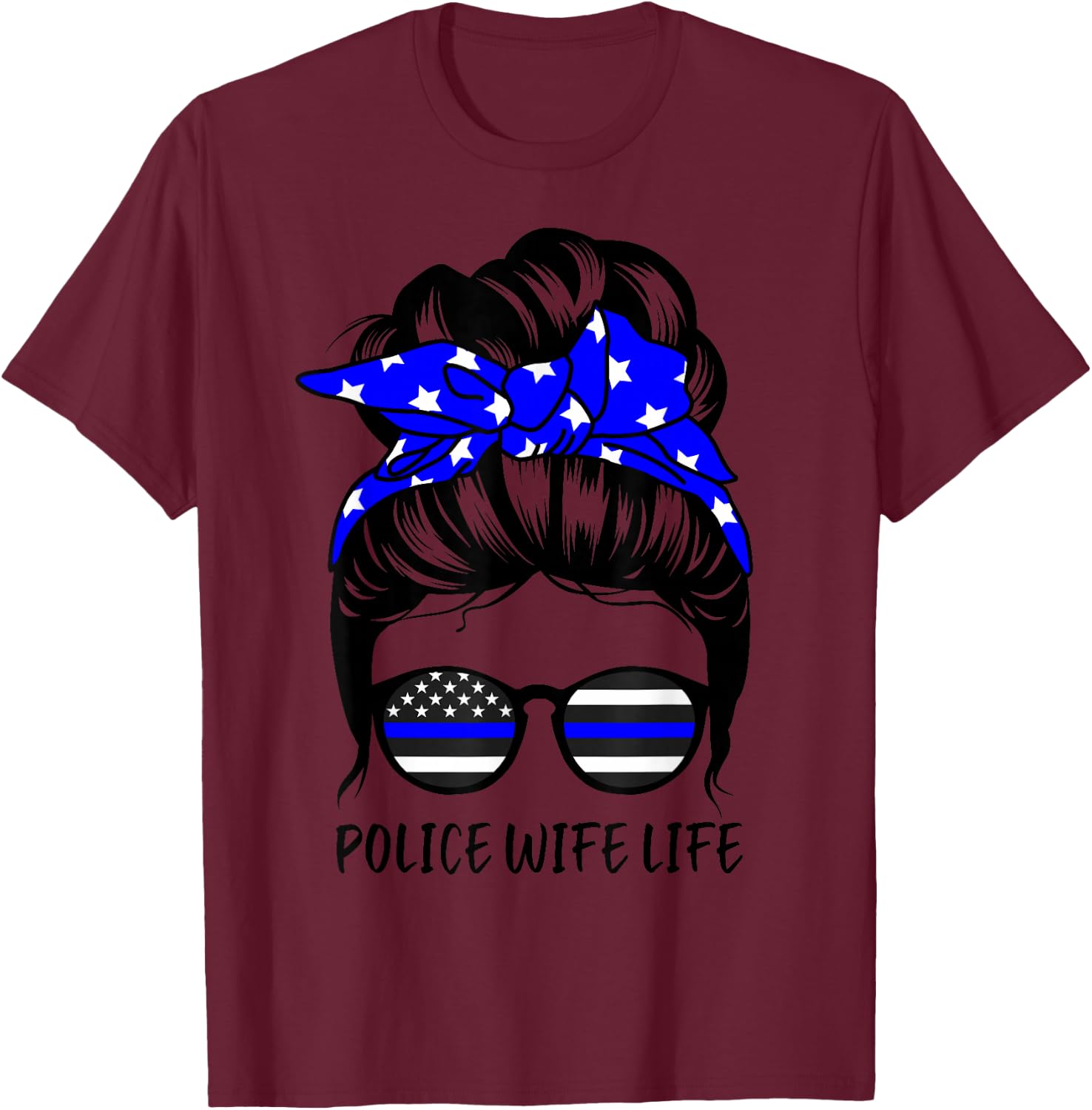 Police Wife Life Messy Bun Hair Funny Police Wife T-Shirt - T-Shirt | Maroon