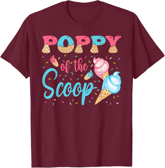 Poppy Of The Scoop Ice Cream Gender Reveal Baby Shower T-Shirt - T-Shirt | Maroon