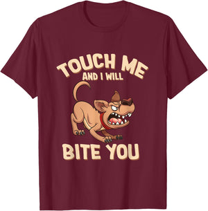 Funny Dog Touch Me And I Will Bite You Women T-Shirt - T-Shirt | Maroon