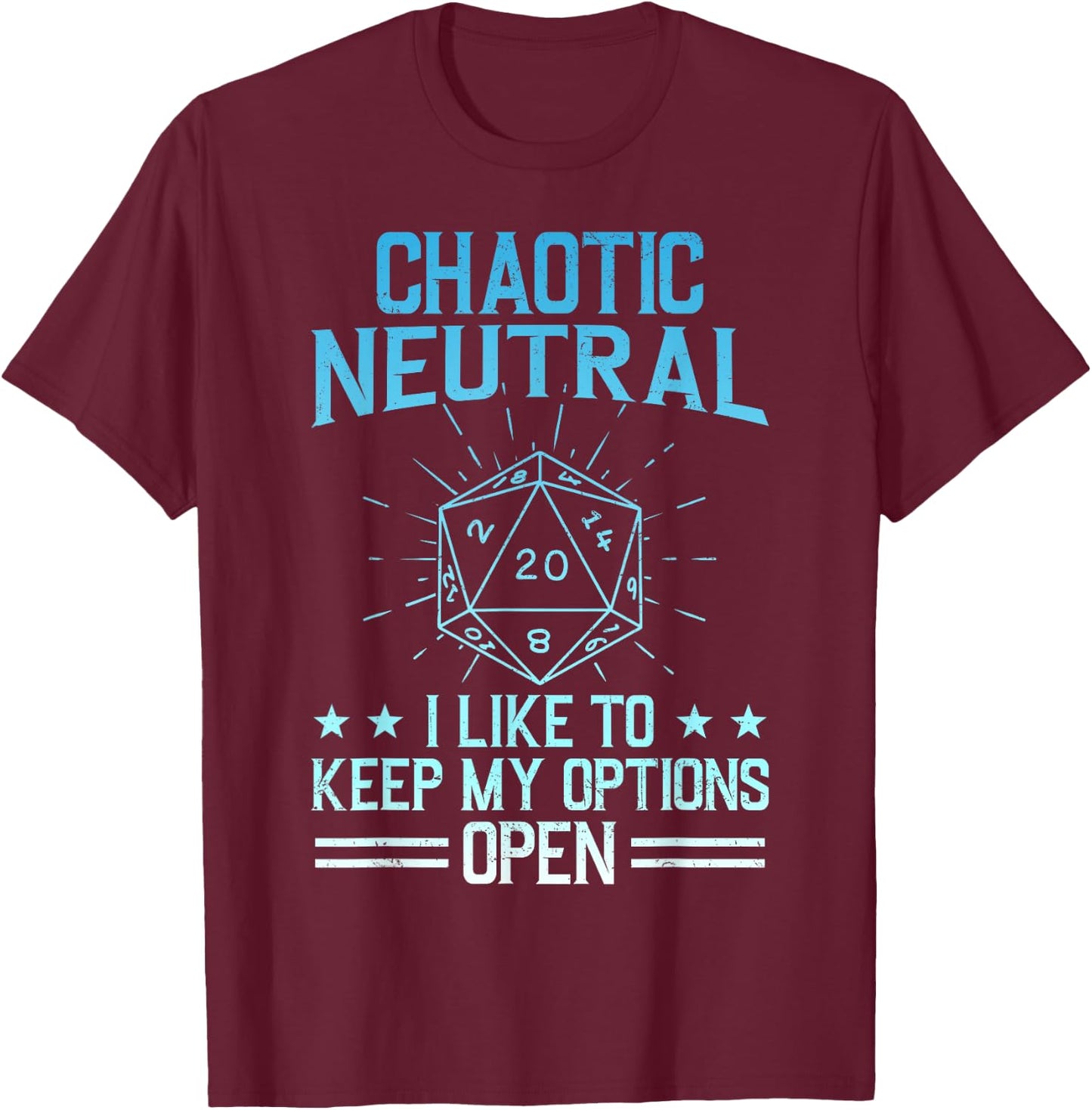 Chaotic Neutral I Like To Keep My Options Open Playing T-Shirt - T-Shirt | Maroon