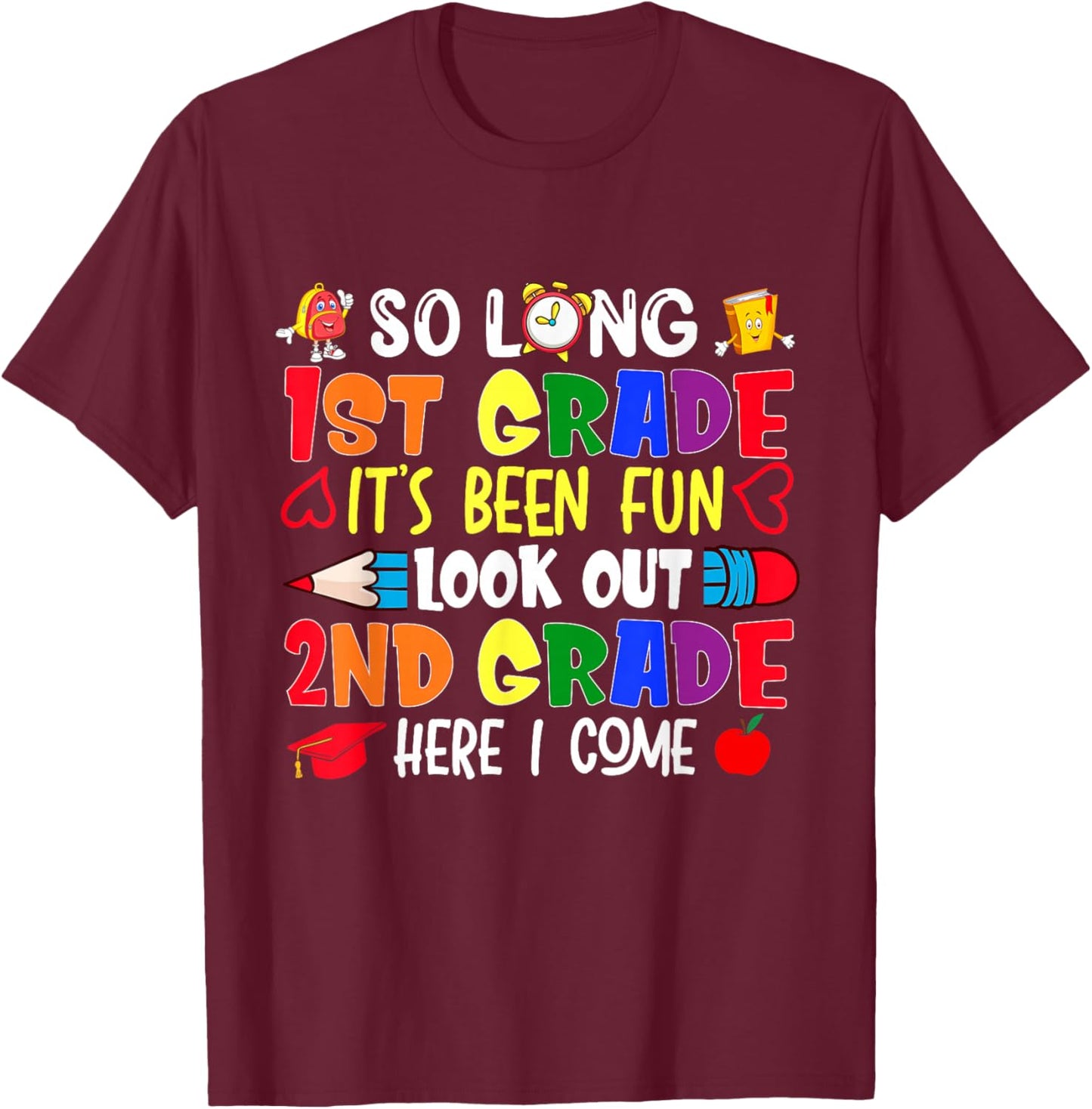 So Long 1st Grade It's been Fun Look Out 2nd Grade T-Shirt - T-Shirt | Maroon