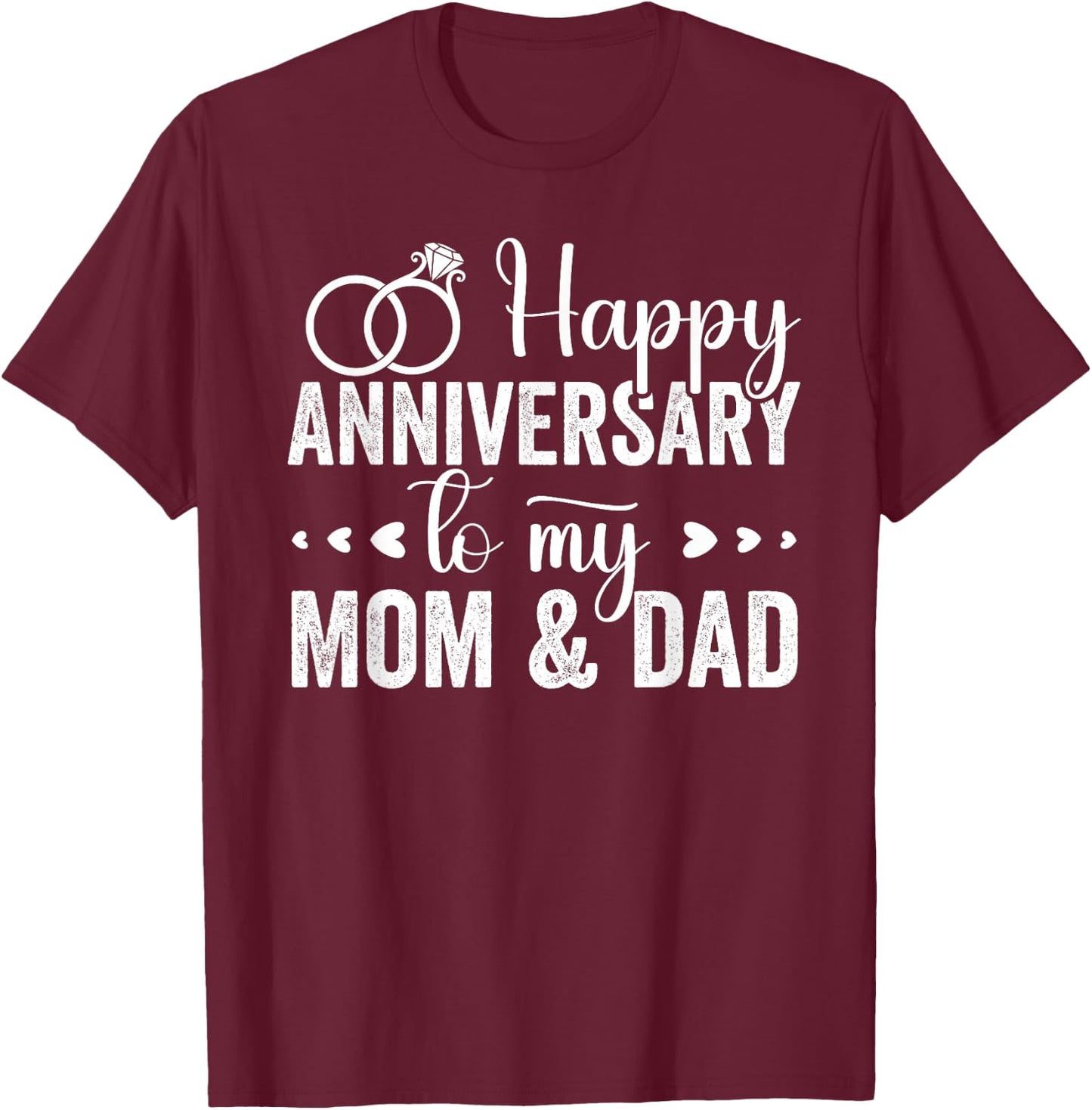 Married Couples lovers, Happy Anniversary To My Mom And Dad T-Shirt - T-Shirt | Maroon