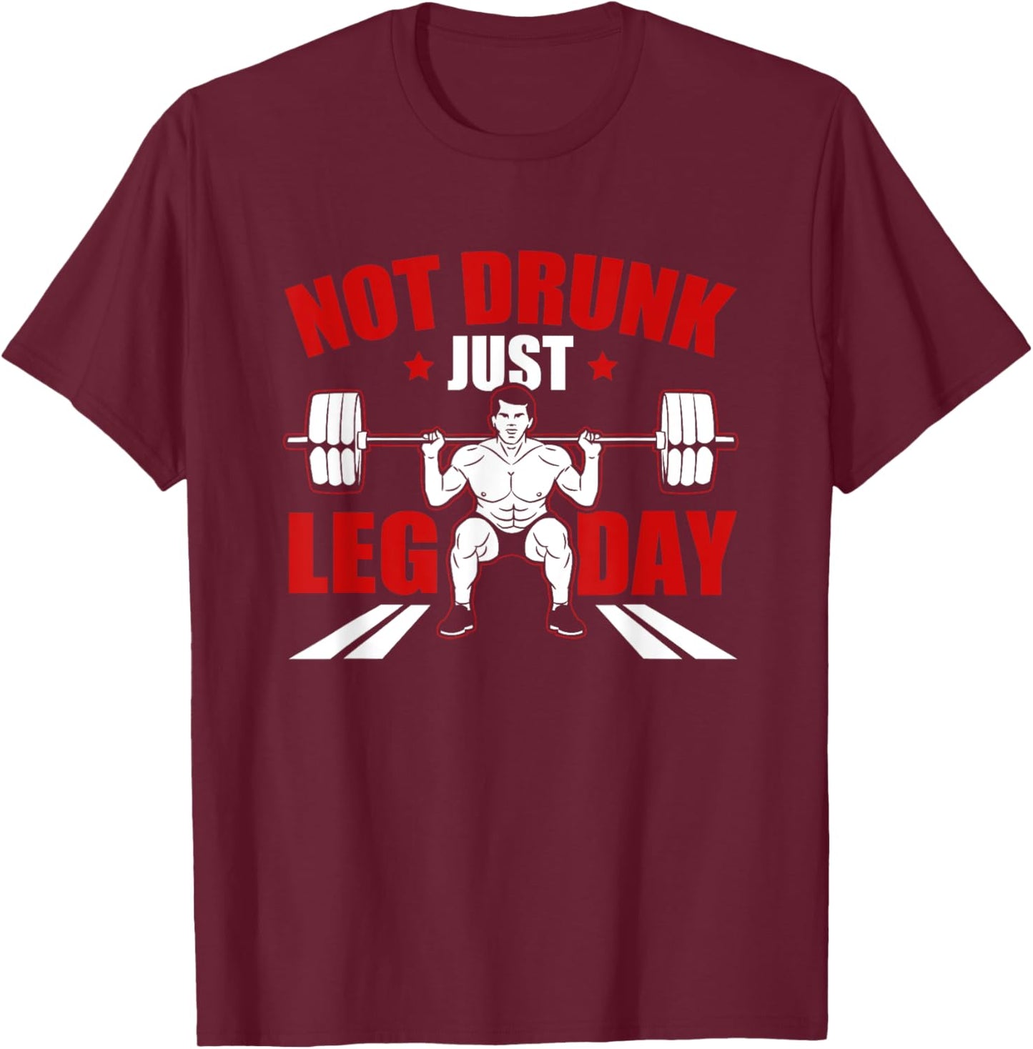 Not drunk, just leg day fitness gym bodybuilding design T-Shirt - T-Shirt | Maroon