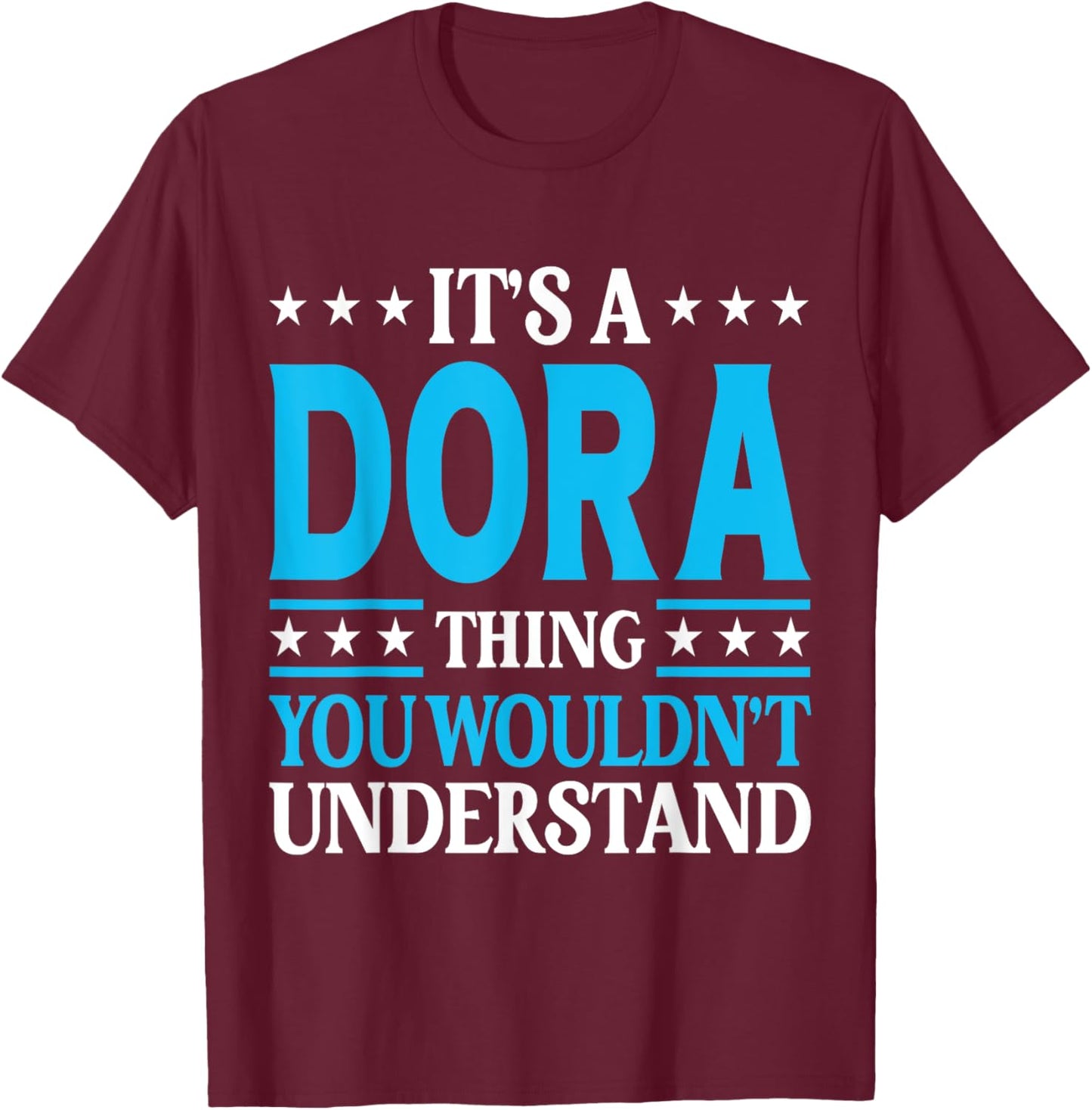 It's A Dora Thing Wouldn't Understand Girl Name Dora T-Shirt - T-Shirt | Maroon