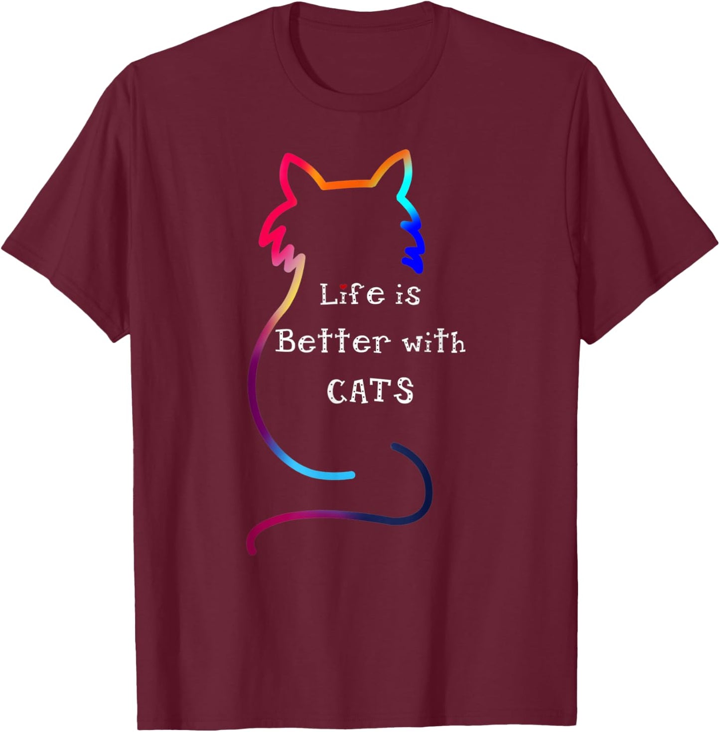 Cat Life is Better with Cats Colorful T-Shirt - T-Shirt | Maroon