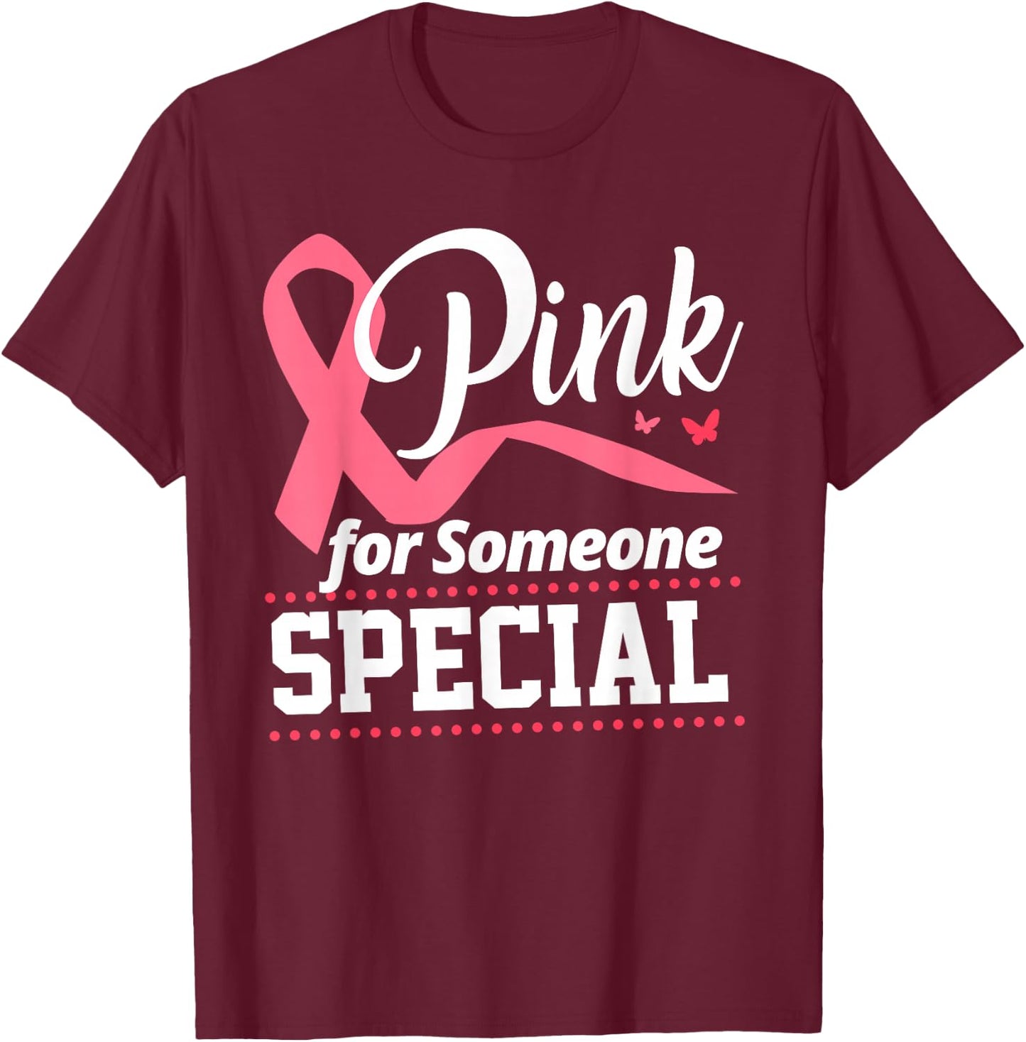 I Wear Pink For Someone Special Breast Cancer T-Shirt - T-Shirt | Maroon
