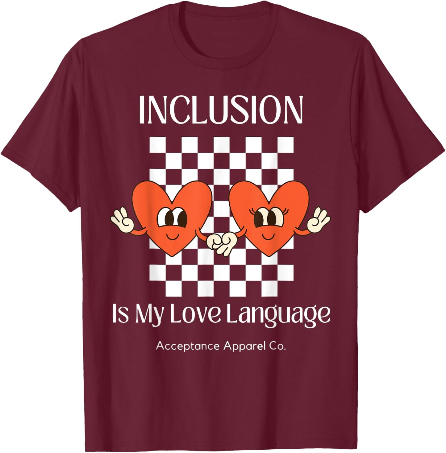 Inclusion is my Love Language Neurodiversity Affirming T-Shirt - T-Shirt | Maroon