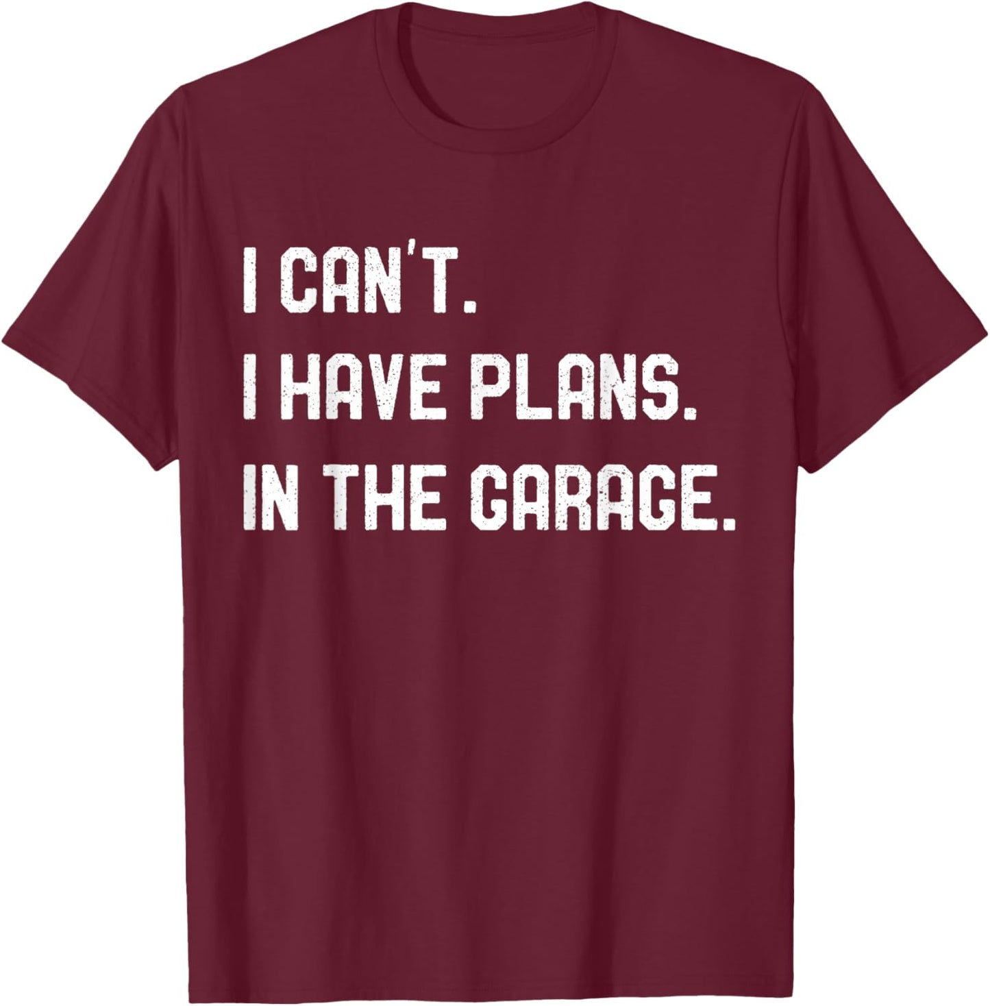 Plans In The Garage Gifts Men Car Mechanics Fathers Day Dad T-Shirt - T-Shirt | Maroon