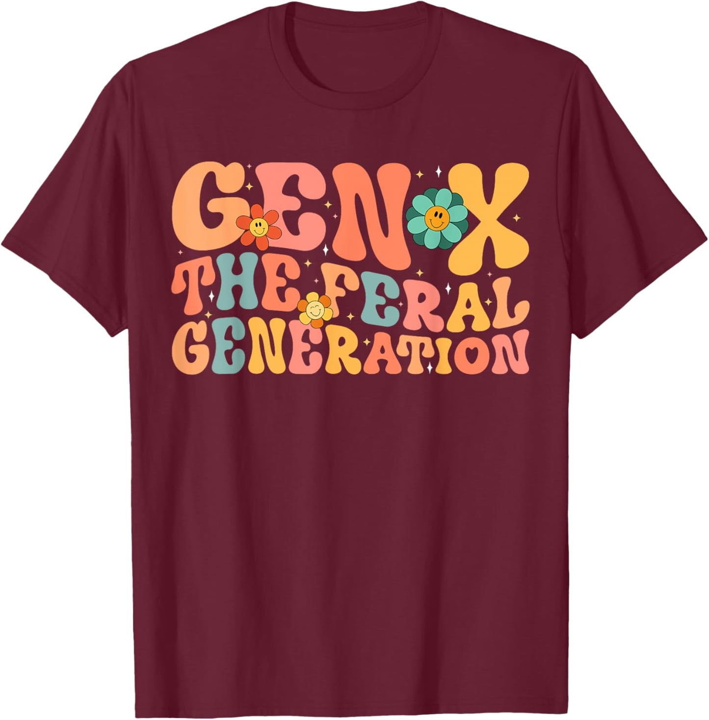 Gen X The Feral Generation Funny Generation X T-Shirt - T-Shirt | Maroon